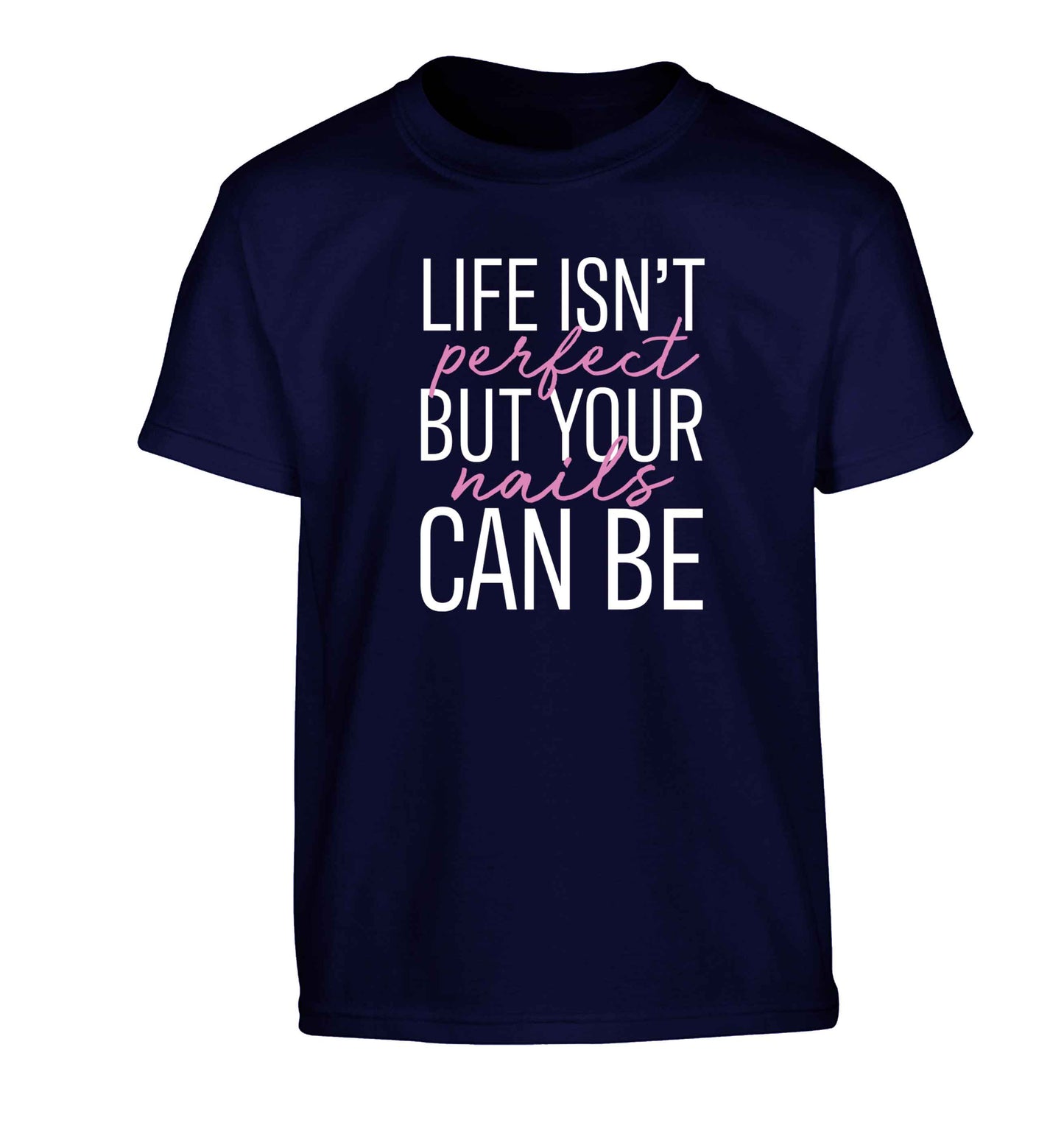 Life isn't perfect but your nails can be Children's navy Tshirt 12-13 Years