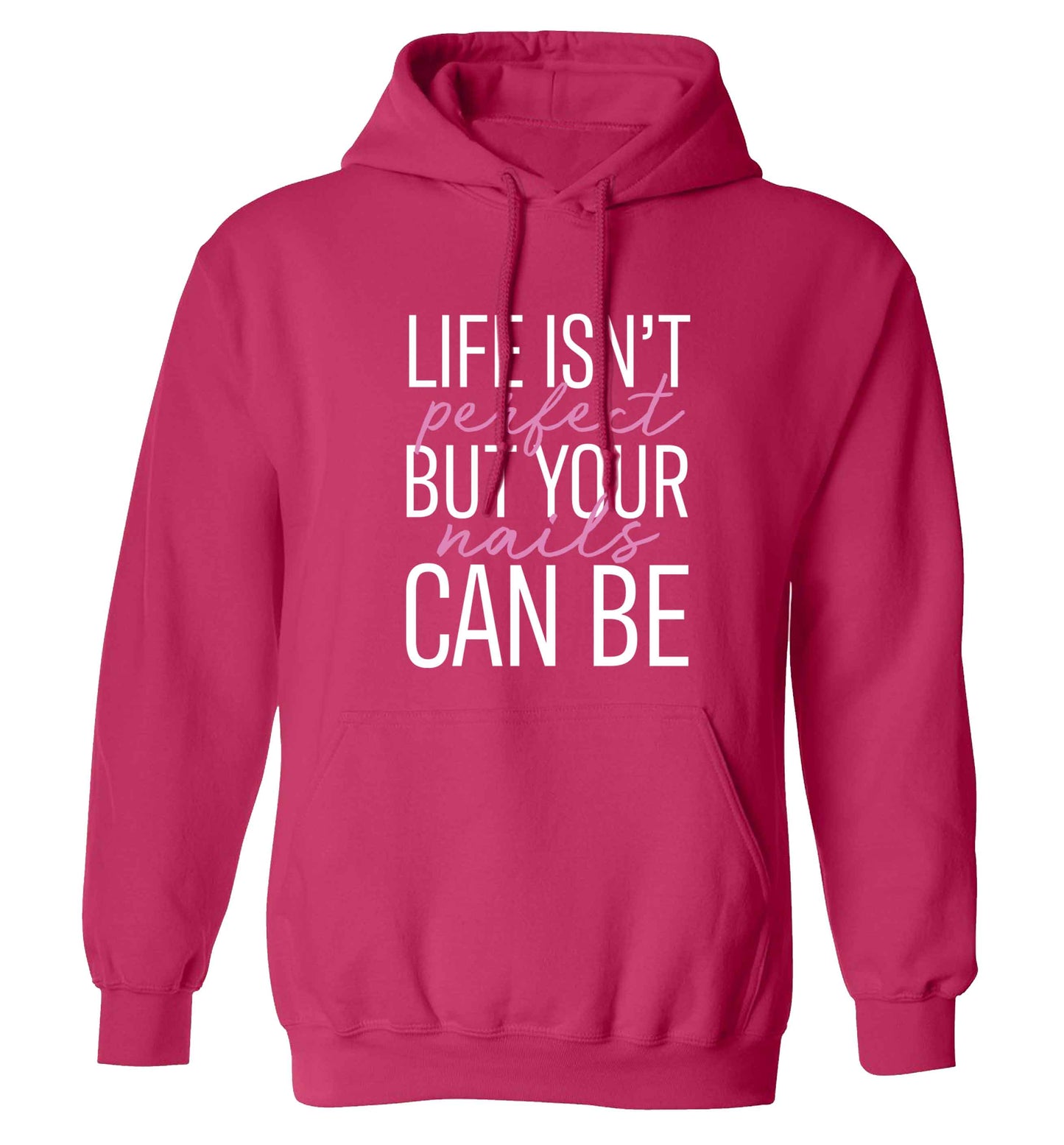 Life isn't perfect but your nails can be adults unisex pink hoodie 2XL