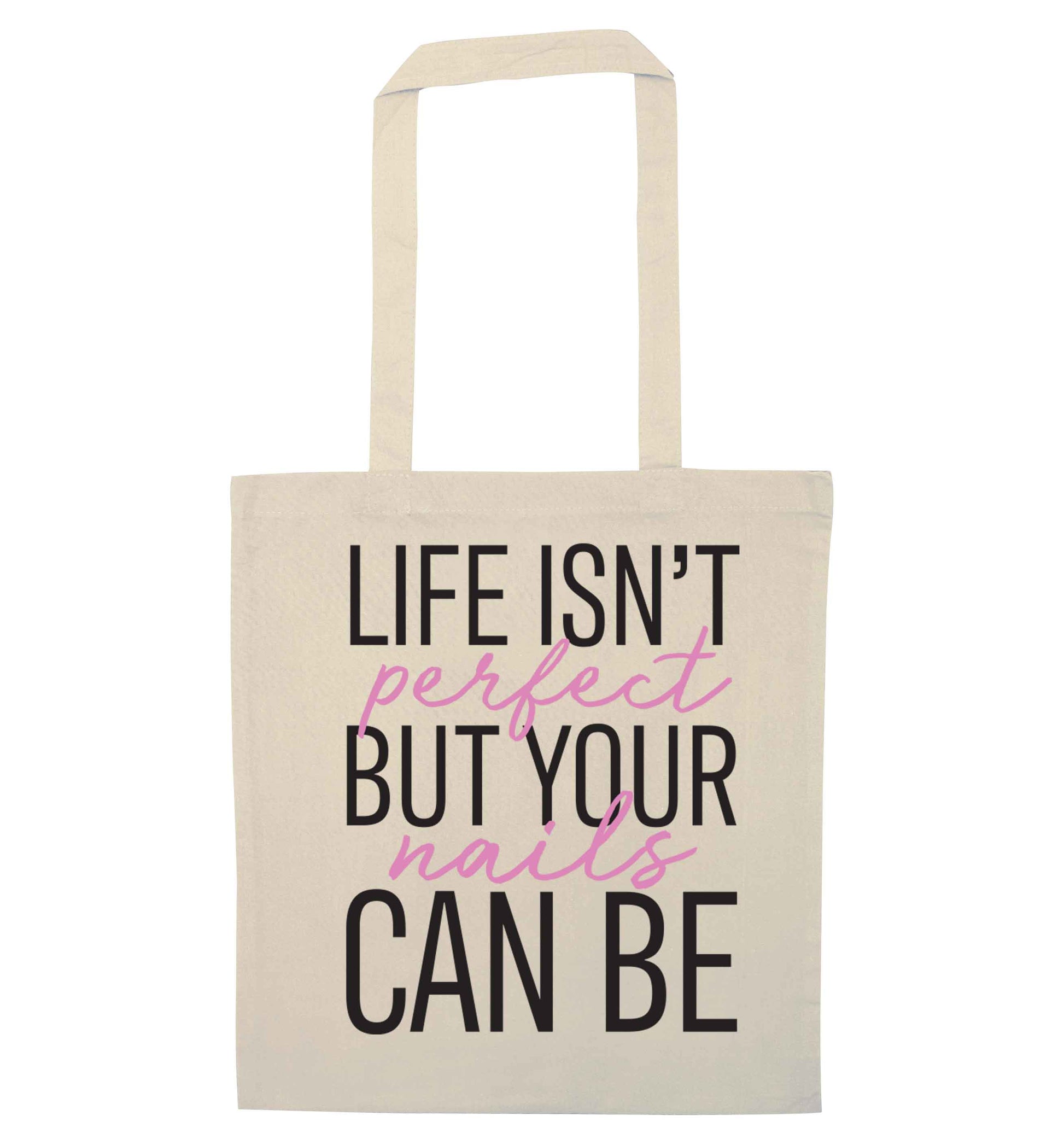 Life isn't perfect but your nails can be natural tote bag