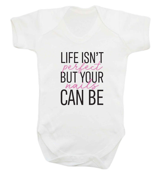 Life isn't perfect but your nails can be baby vest white 18-24 months