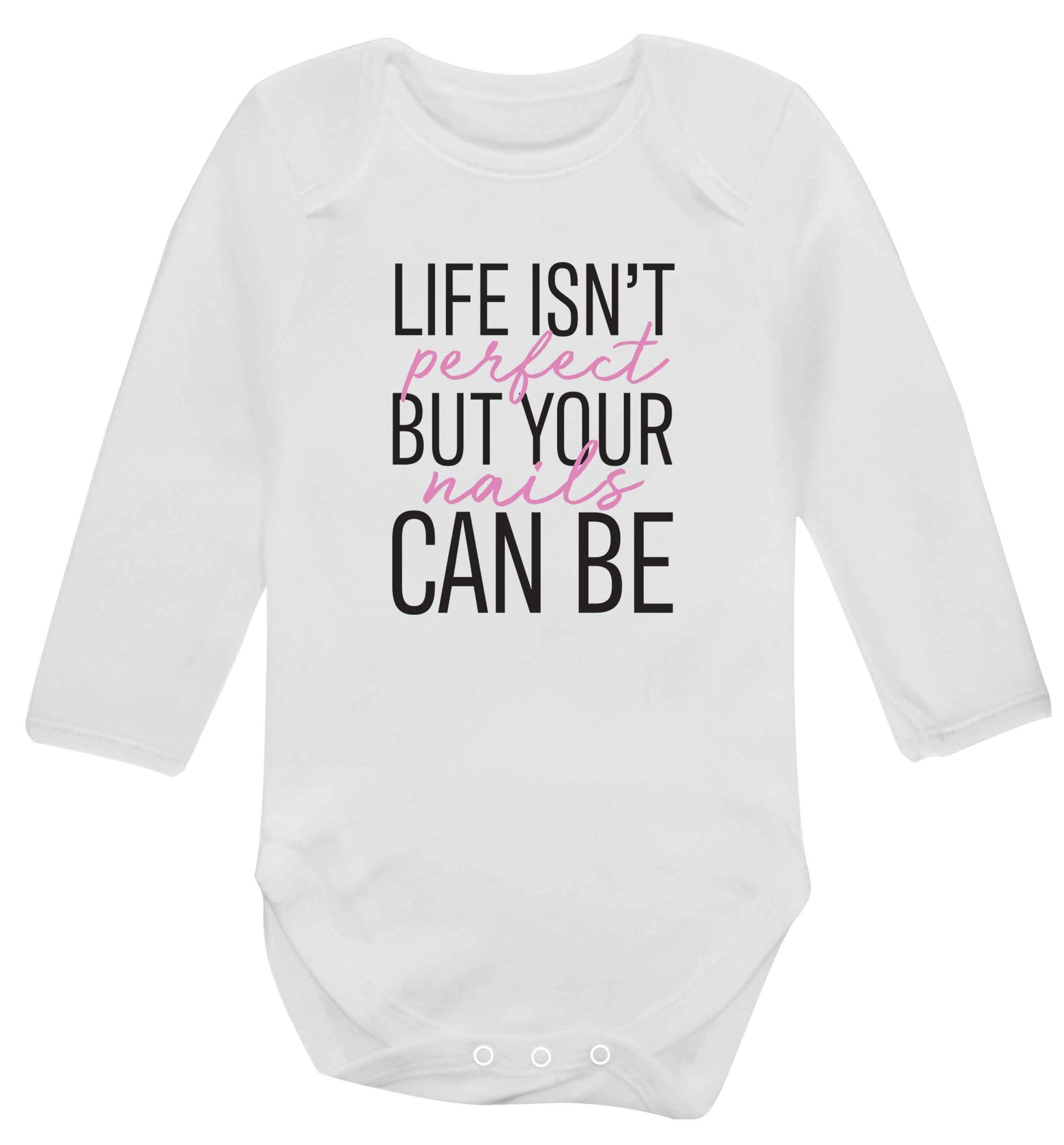 Life isn't perfect but your nails can be baby vest long sleeved white 6-12 months