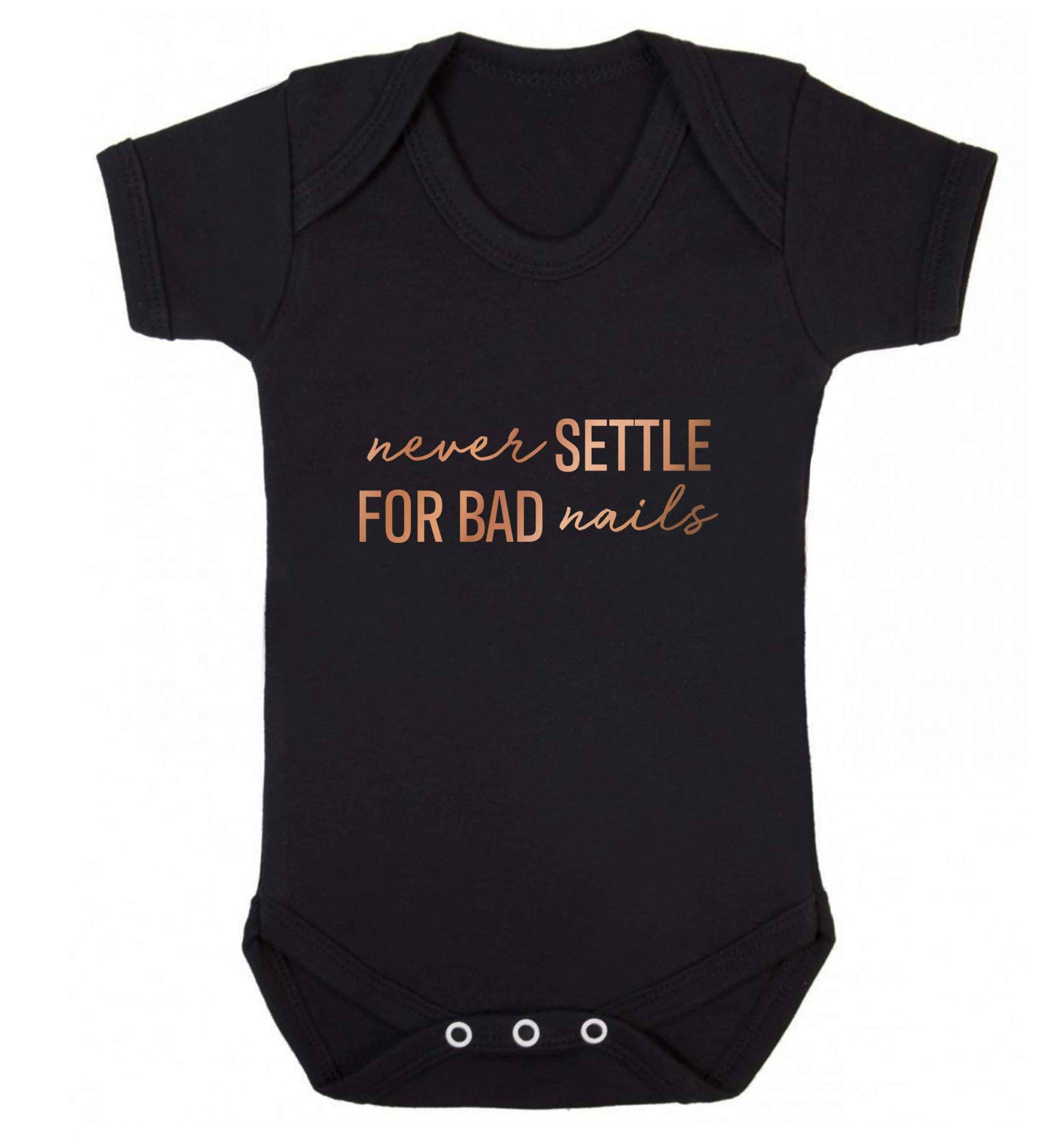 Never settle for bad nails - rose gold baby vest black 18-24 months