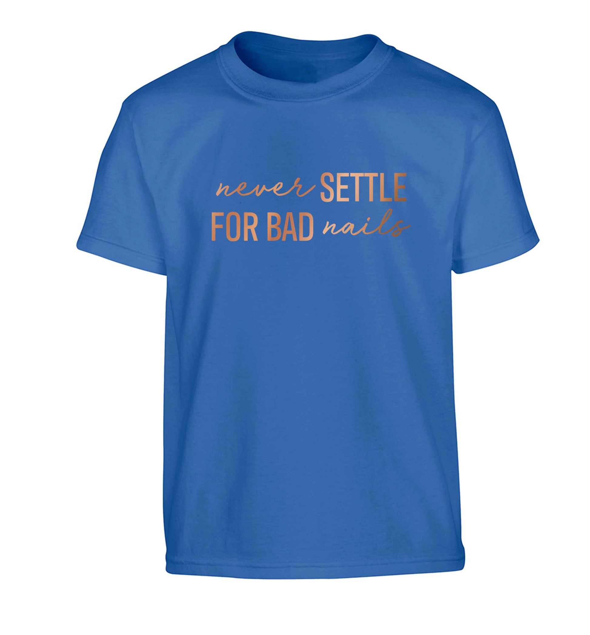 Never settle for bad nails - rose gold Children's blue Tshirt 12-13 Years