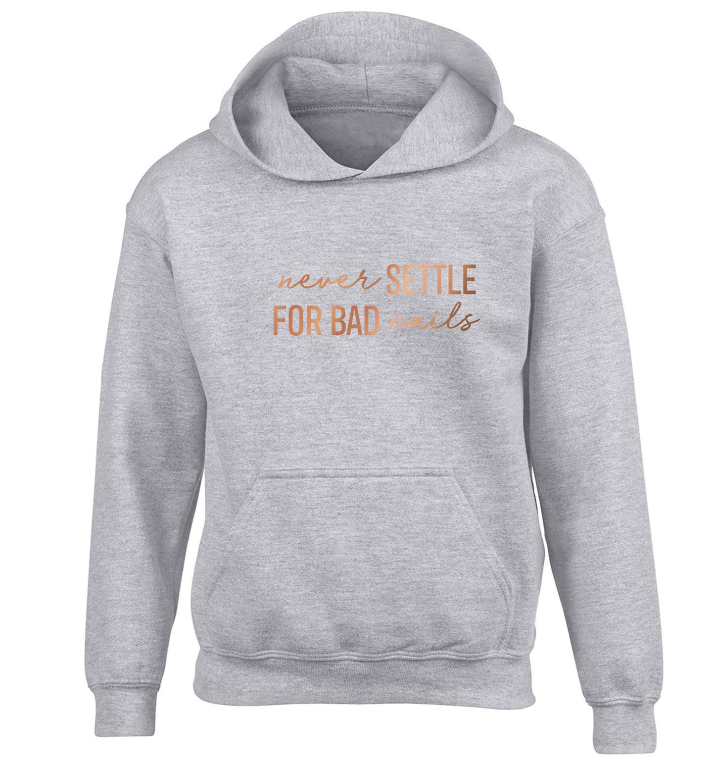 Never settle for bad nails - rose gold children's grey hoodie 12-13 Years