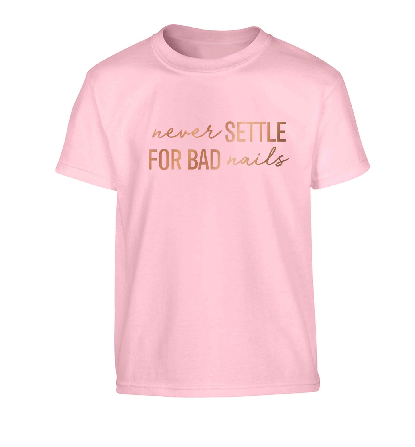 Never settle for bad nails - rose gold Children's light pink Tshirt 12-13 Years