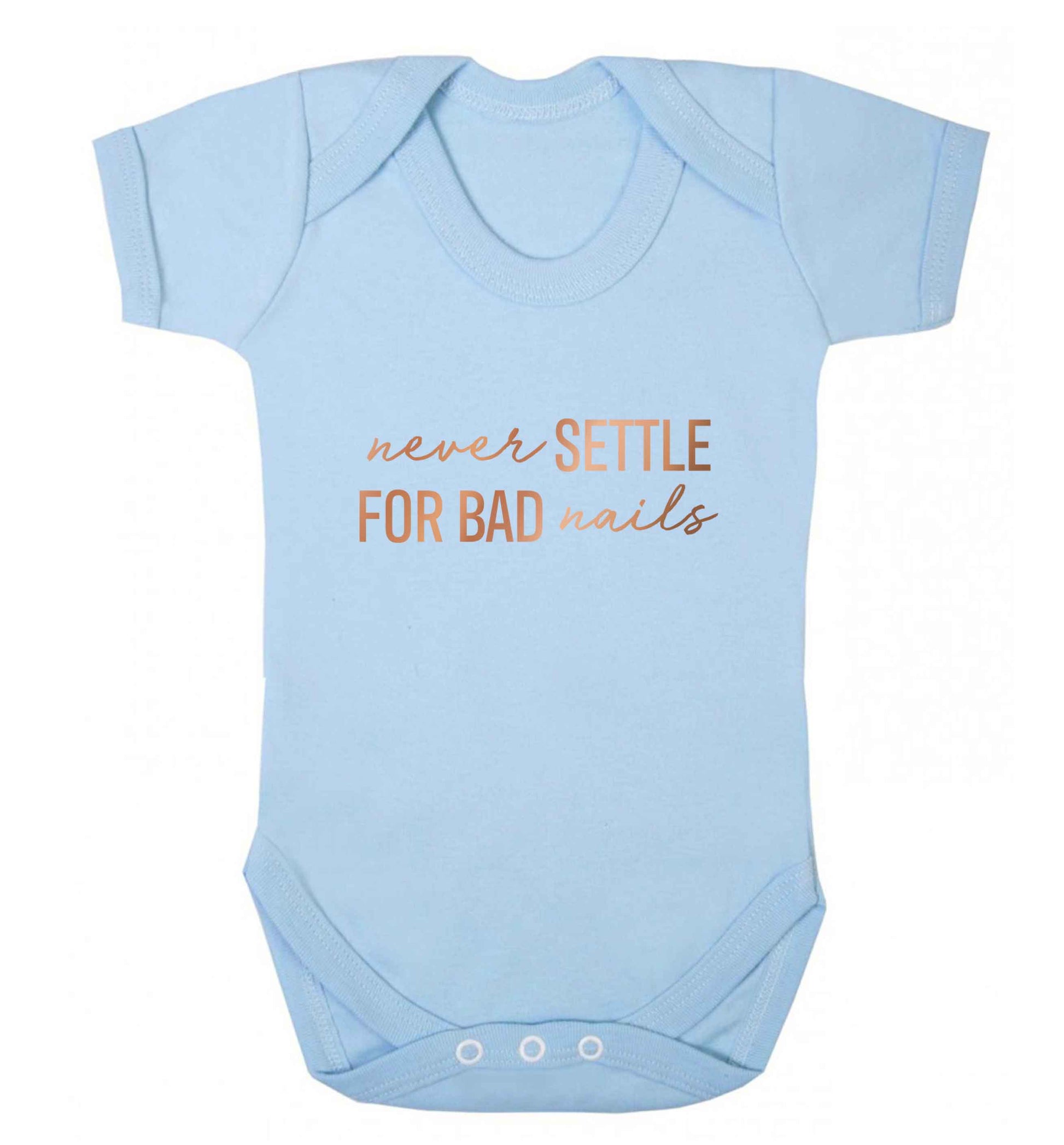 Never settle for bad nails - rose gold baby vest pale blue 18-24 months