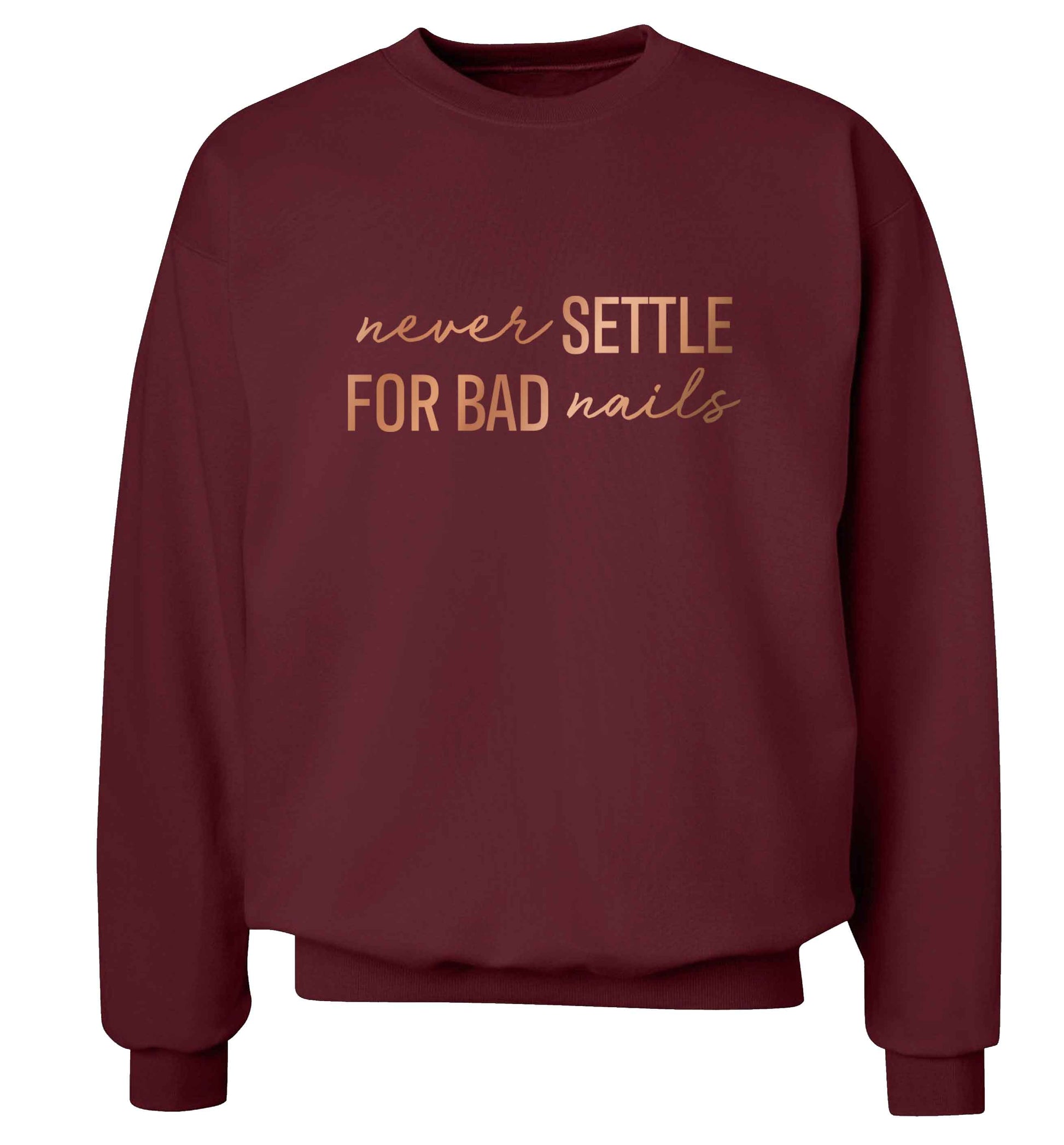 Never settle for bad nails - rose gold adult's unisex maroon sweater 2XL