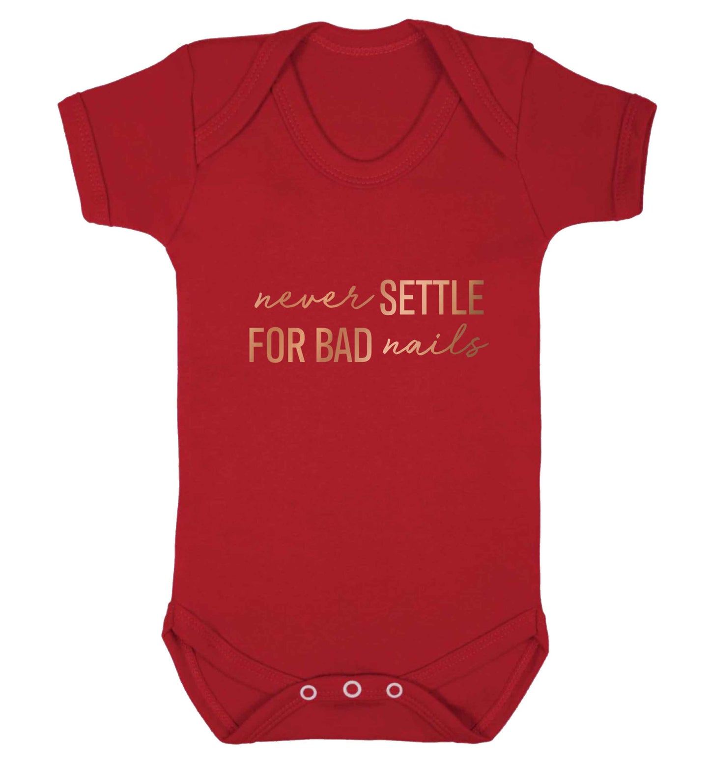 Never settle for bad nails - rose gold baby vest red 18-24 months