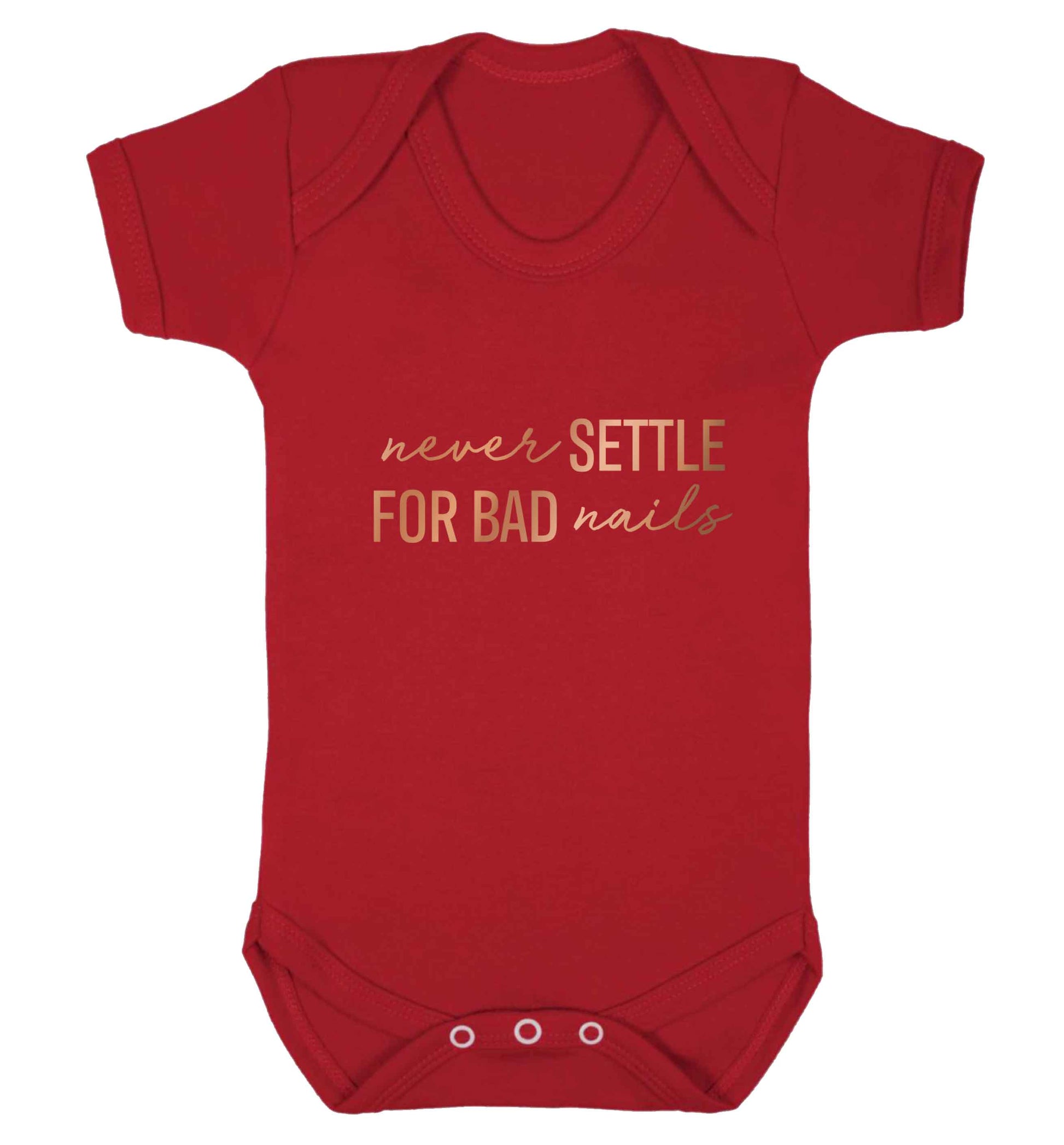 Never settle for bad nails - rose gold baby vest red 18-24 months