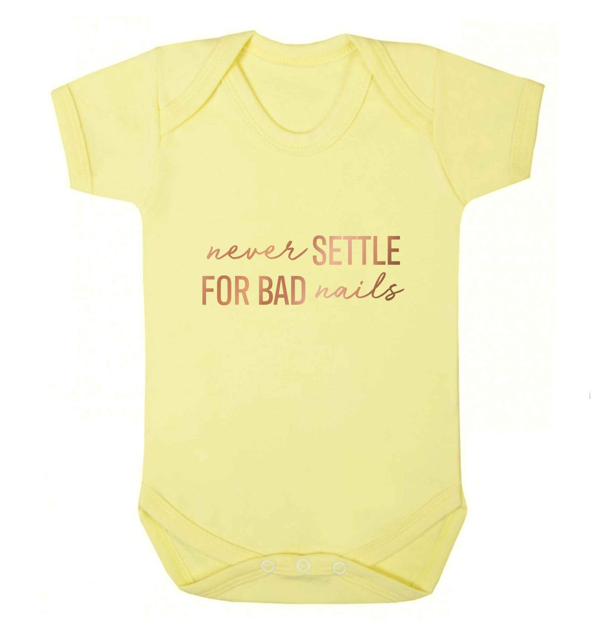 Never settle for bad nails - rose gold baby vest pale yellow 18-24 months
