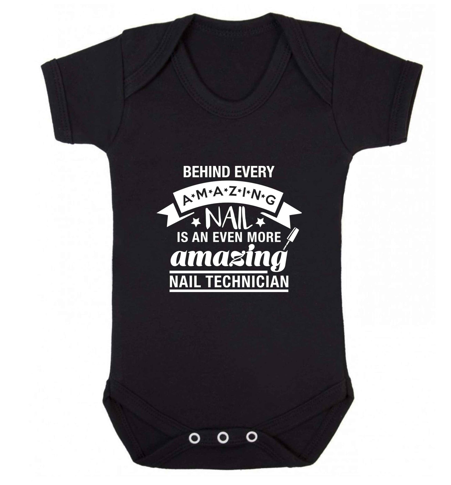Behind every amazing nail is an even more amazing nail technician baby vest black 18-24 months