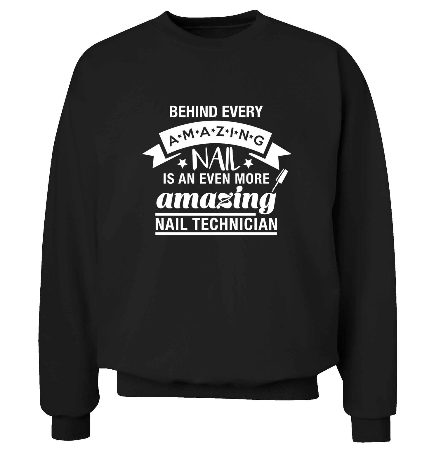 Behind every amazing nail is an even more amazing nail technician adult's unisex black sweater 2XL