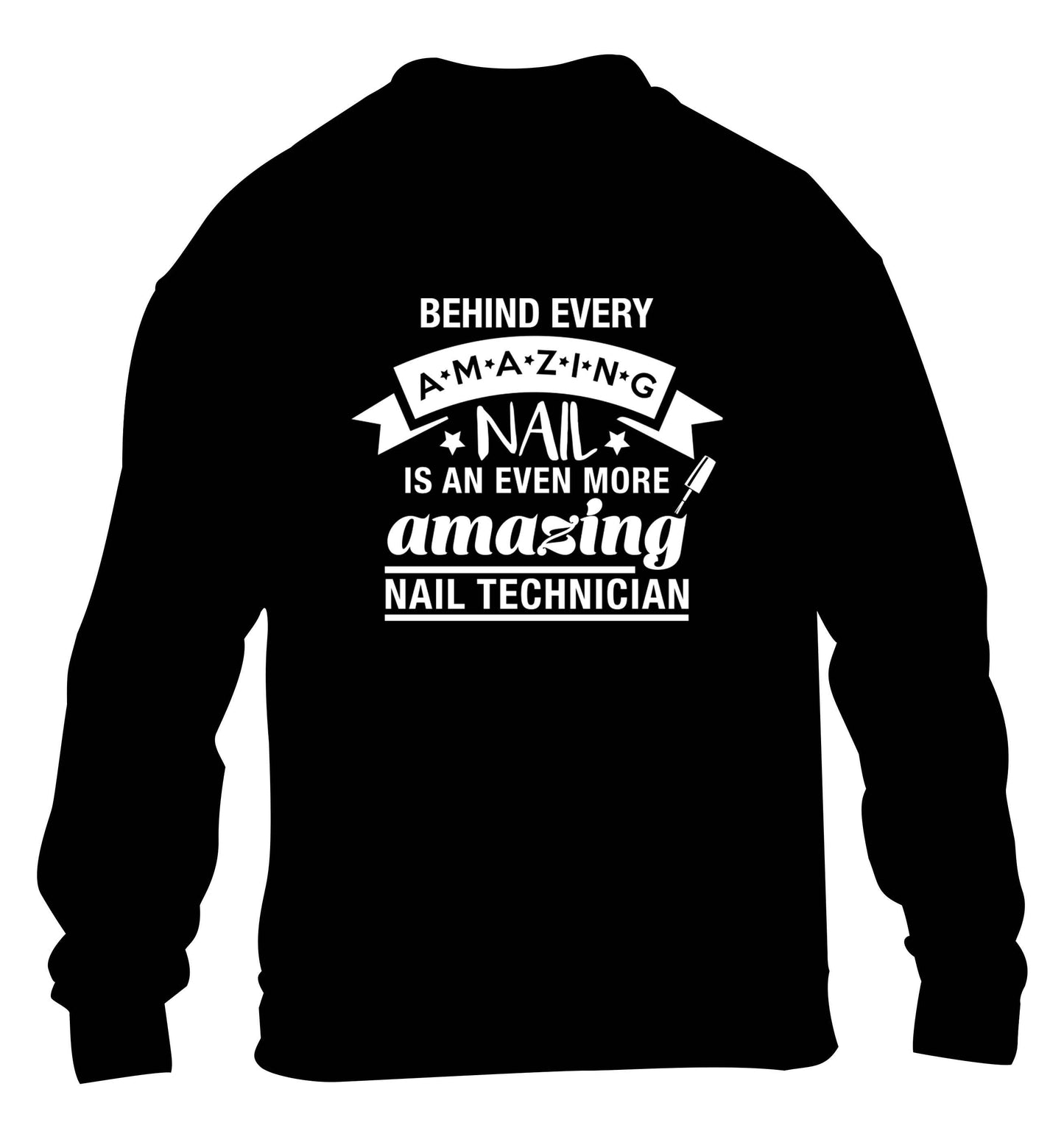 Behind every amazing nail is an even more amazing nail technician children's black sweater 12-13 Years