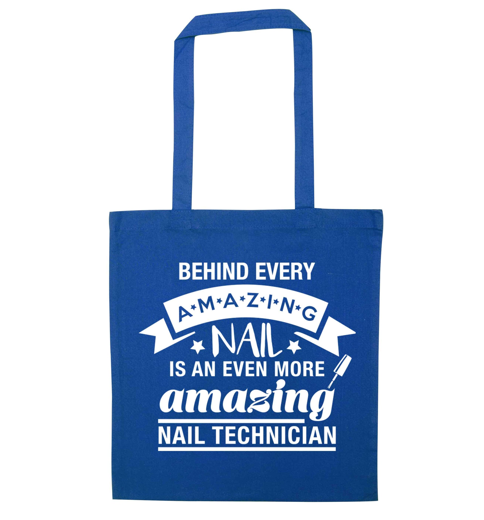 Behind every amazing nail is an even more amazing nail technician blue tote bag