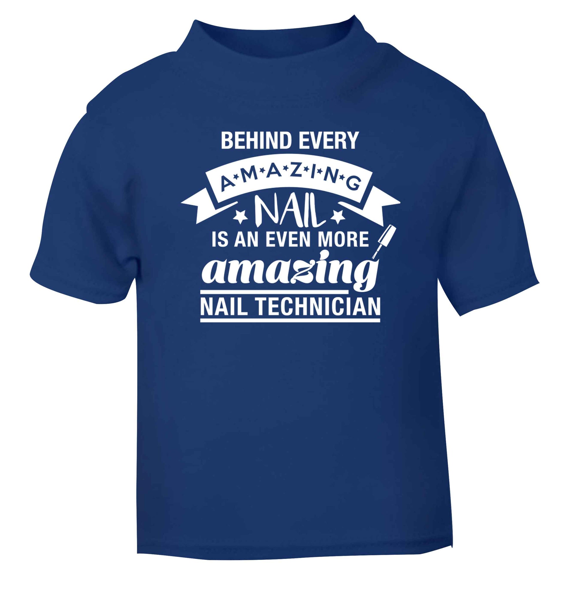 Behind every amazing nail is an even more amazing nail technician blue baby toddler Tshirt 2 Years