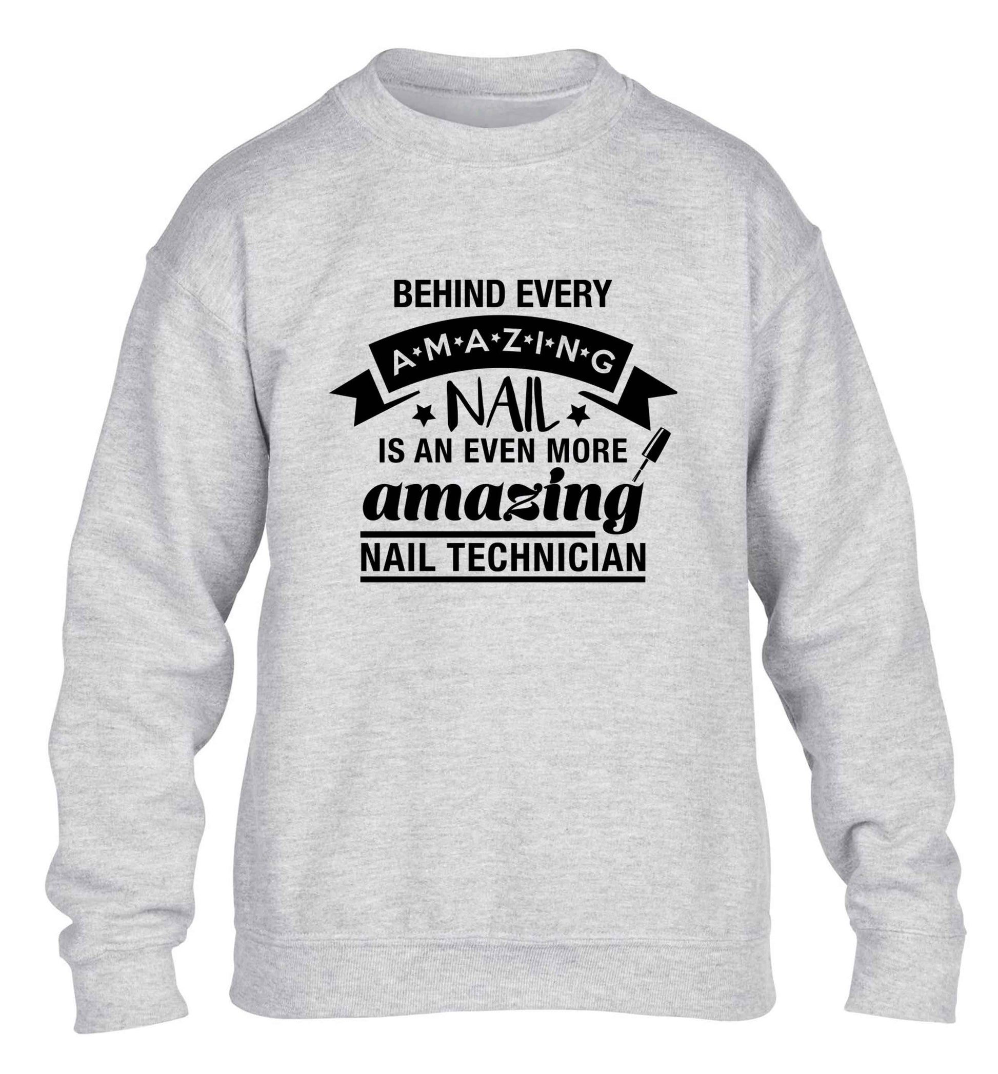 Behind every amazing nail is an even more amazing nail technician children's grey sweater 12-13 Years
