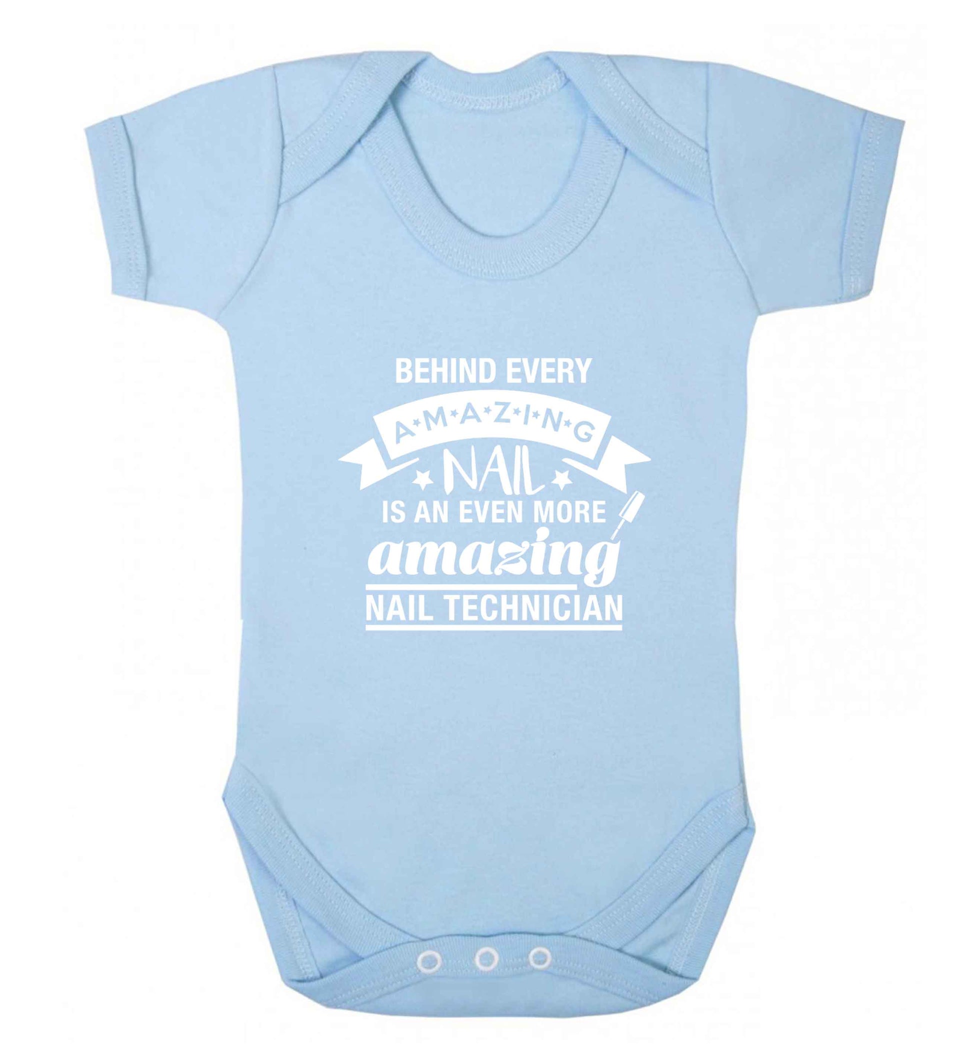 Behind every amazing nail is an even more amazing nail technician baby vest pale blue 18-24 months