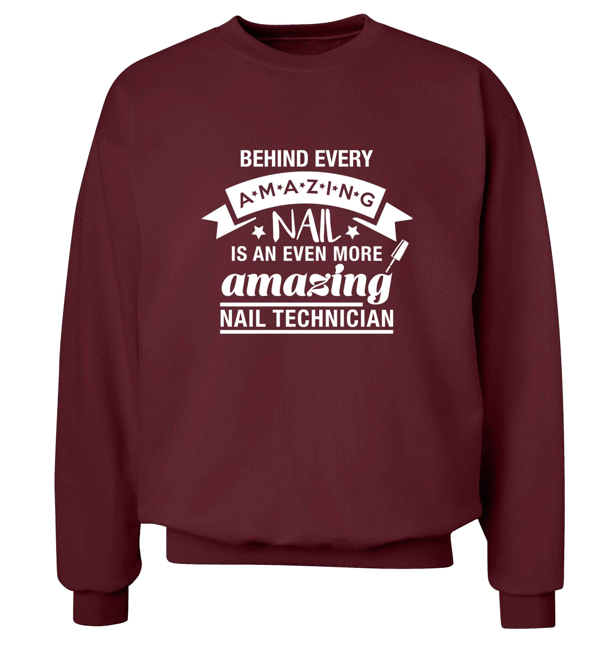 Behind every amazing nail is an even more amazing nail technician adult's unisex maroon sweater 2XL
