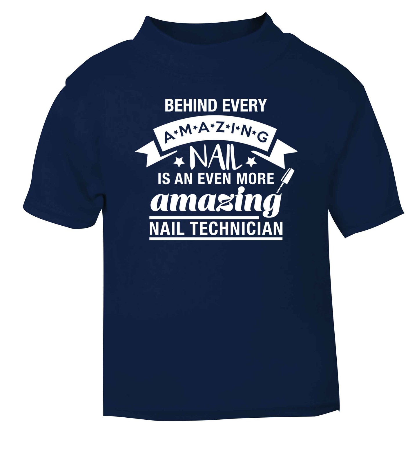 Behind every amazing nail is an even more amazing nail technician navy baby toddler Tshirt 2 Years
