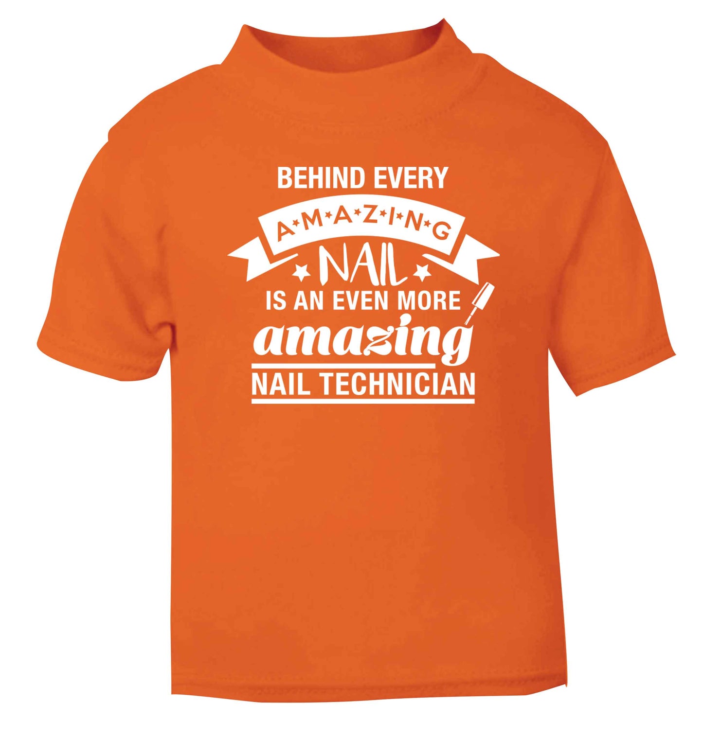 Behind every amazing nail is an even more amazing nail technician orange baby toddler Tshirt 2 Years