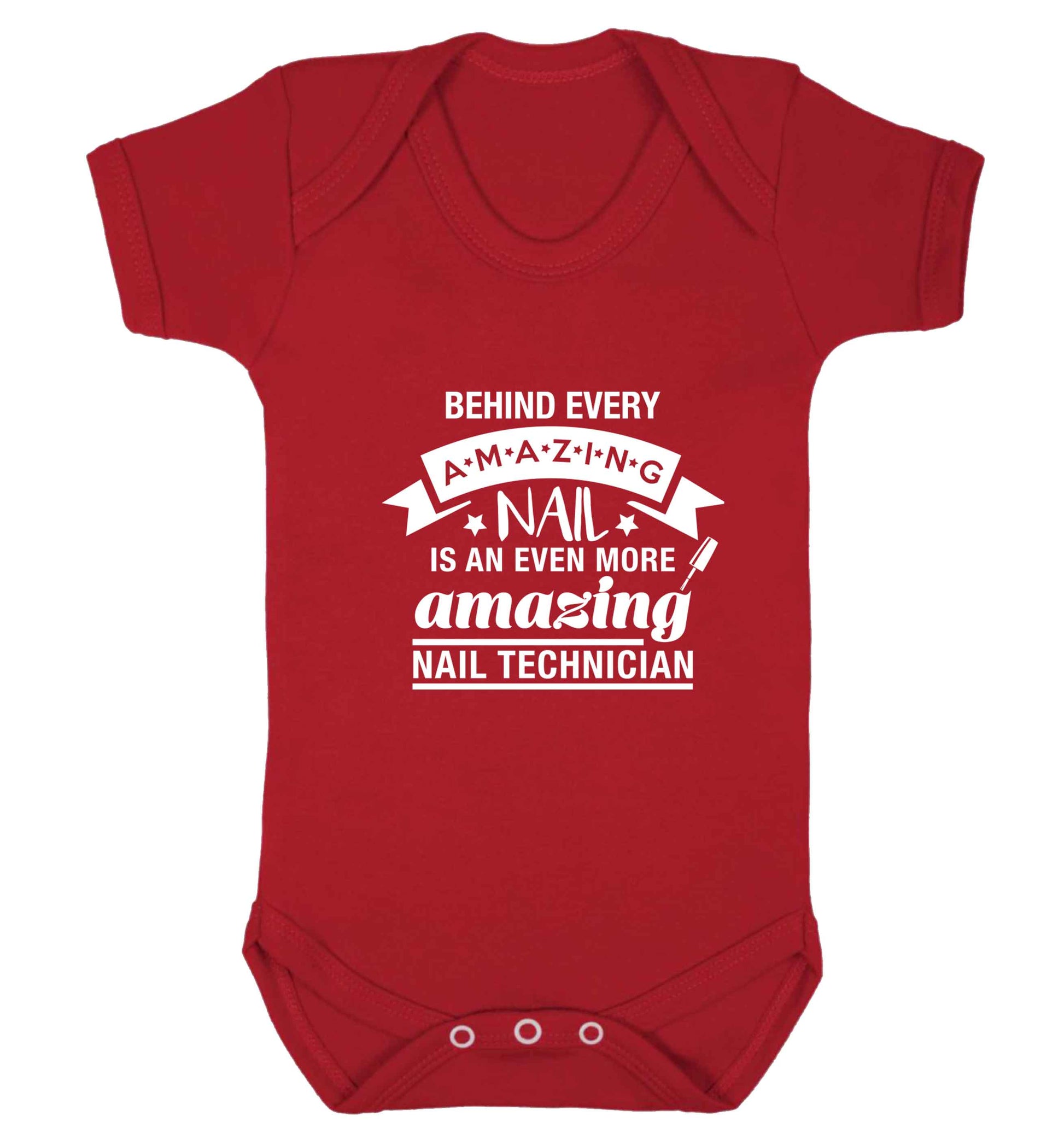 Behind every amazing nail is an even more amazing nail technician baby vest red 18-24 months