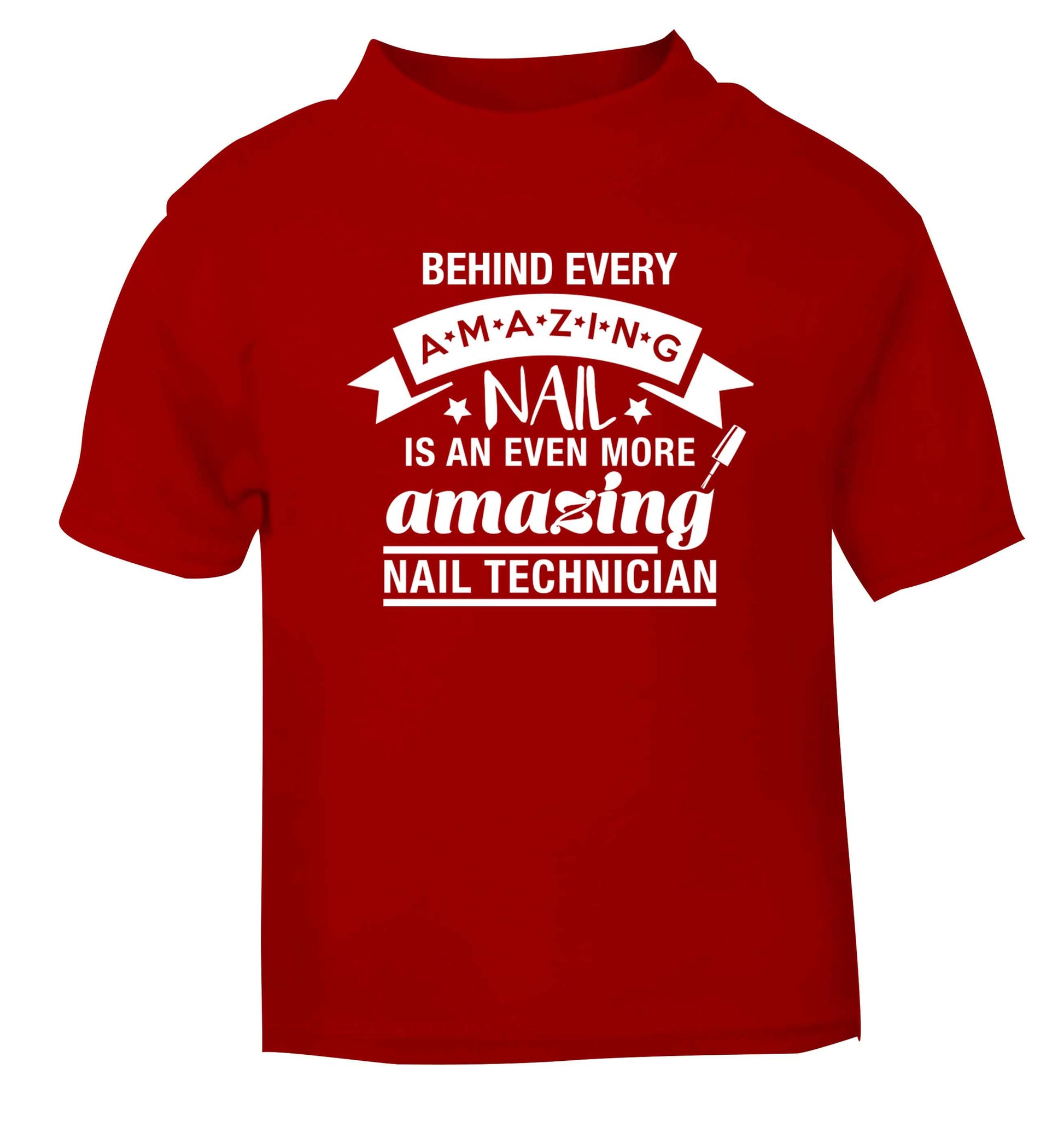 Behind every amazing nail is an even more amazing nail technician red baby toddler Tshirt 2 Years
