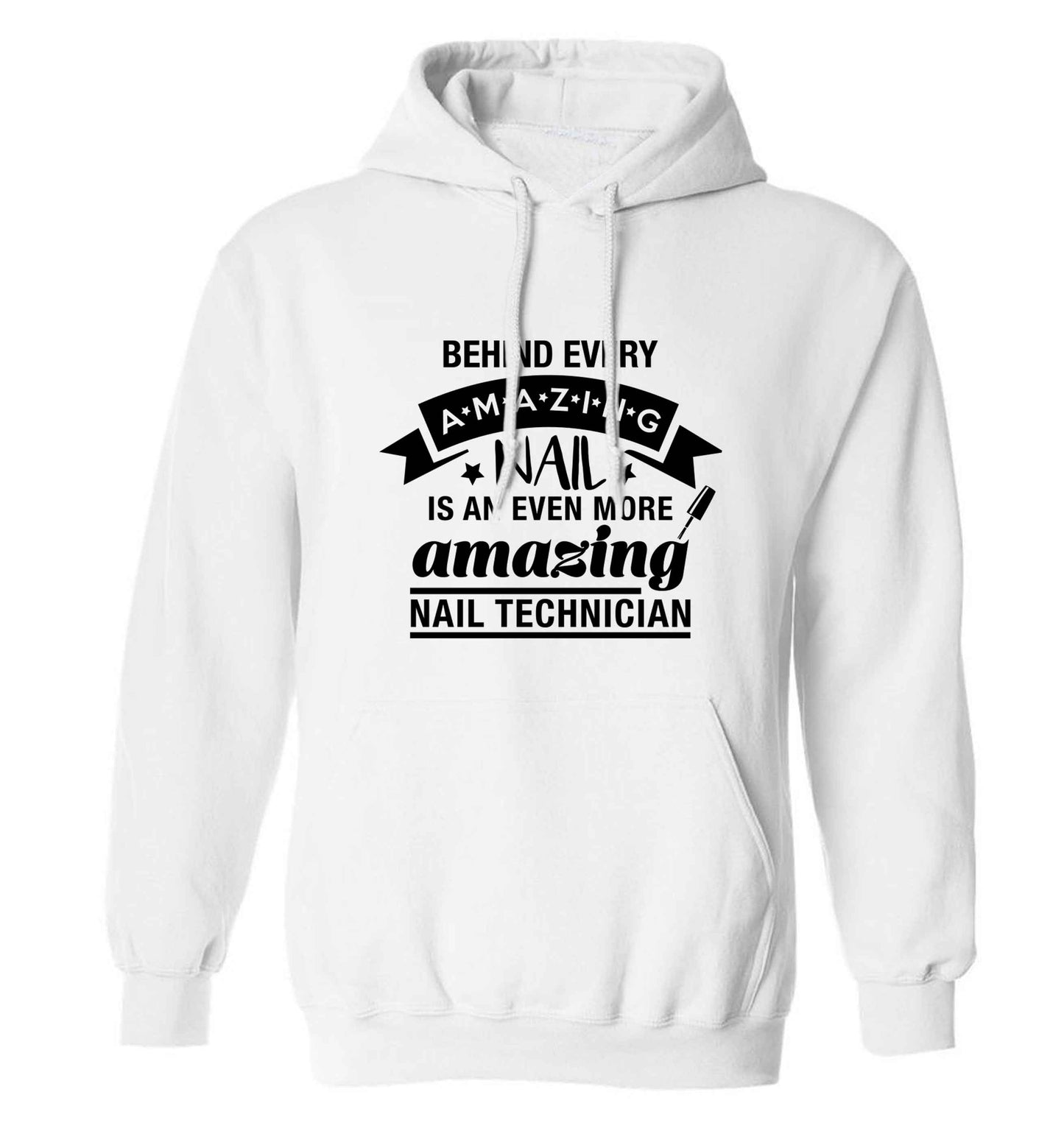 Behind every amazing nail is an even more amazing nail technician adults unisex white hoodie 2XL