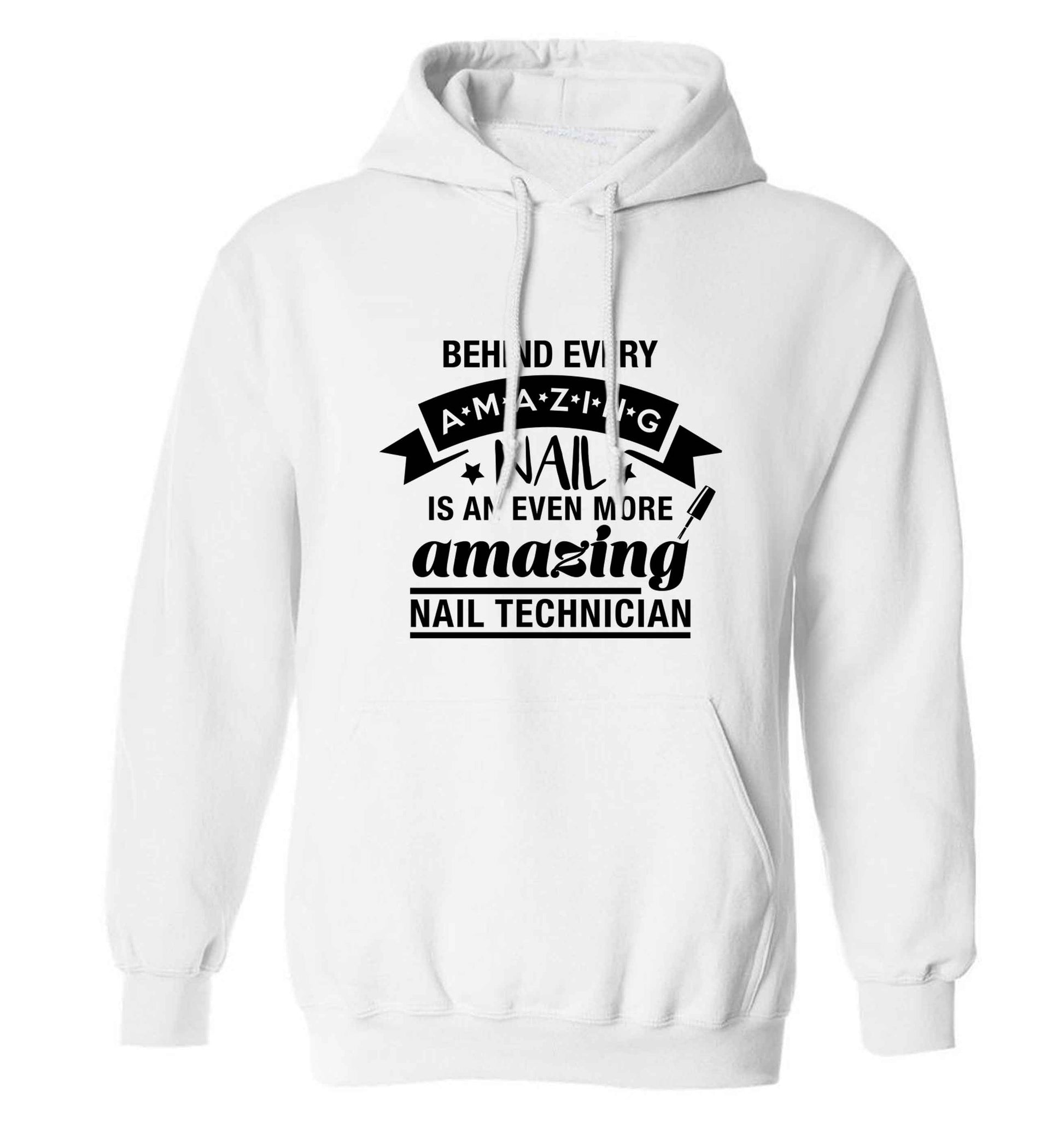 Behind every amazing nail is an even more amazing nail technician adults unisex white hoodie 2XL