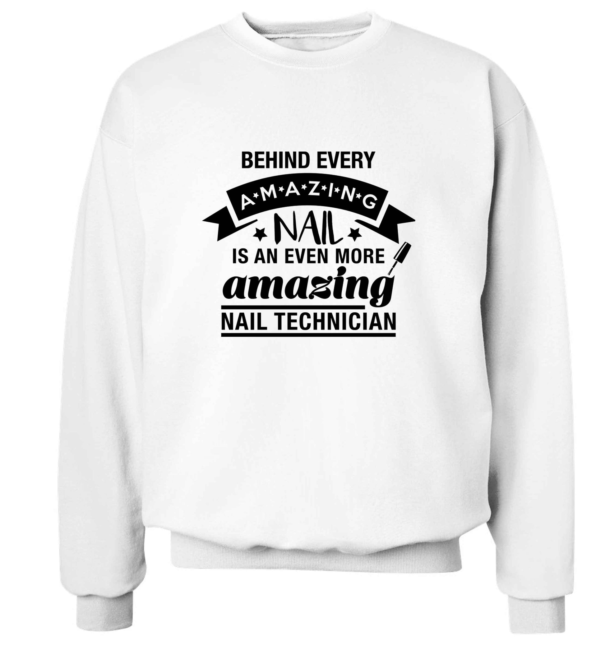 Behind every amazing nail is an even more amazing nail technician adult's unisex white sweater 2XL