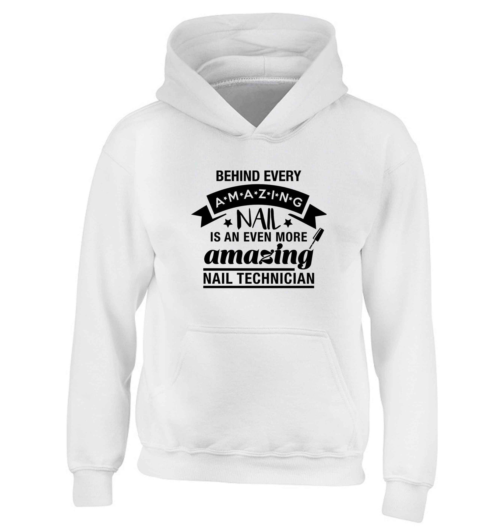 Behind every amazing nail is an even more amazing nail technician children's white hoodie 12-13 Years