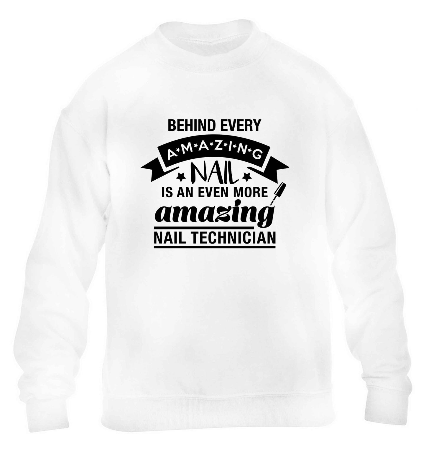 Behind every amazing nail is an even more amazing nail technician children's white sweater 12-13 Years
