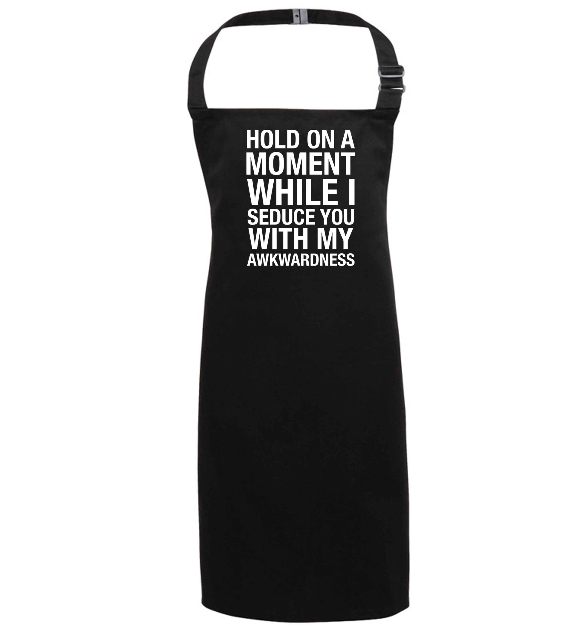 Hold on a moment while I seduce you with my awkwardness black apron 7-10 years