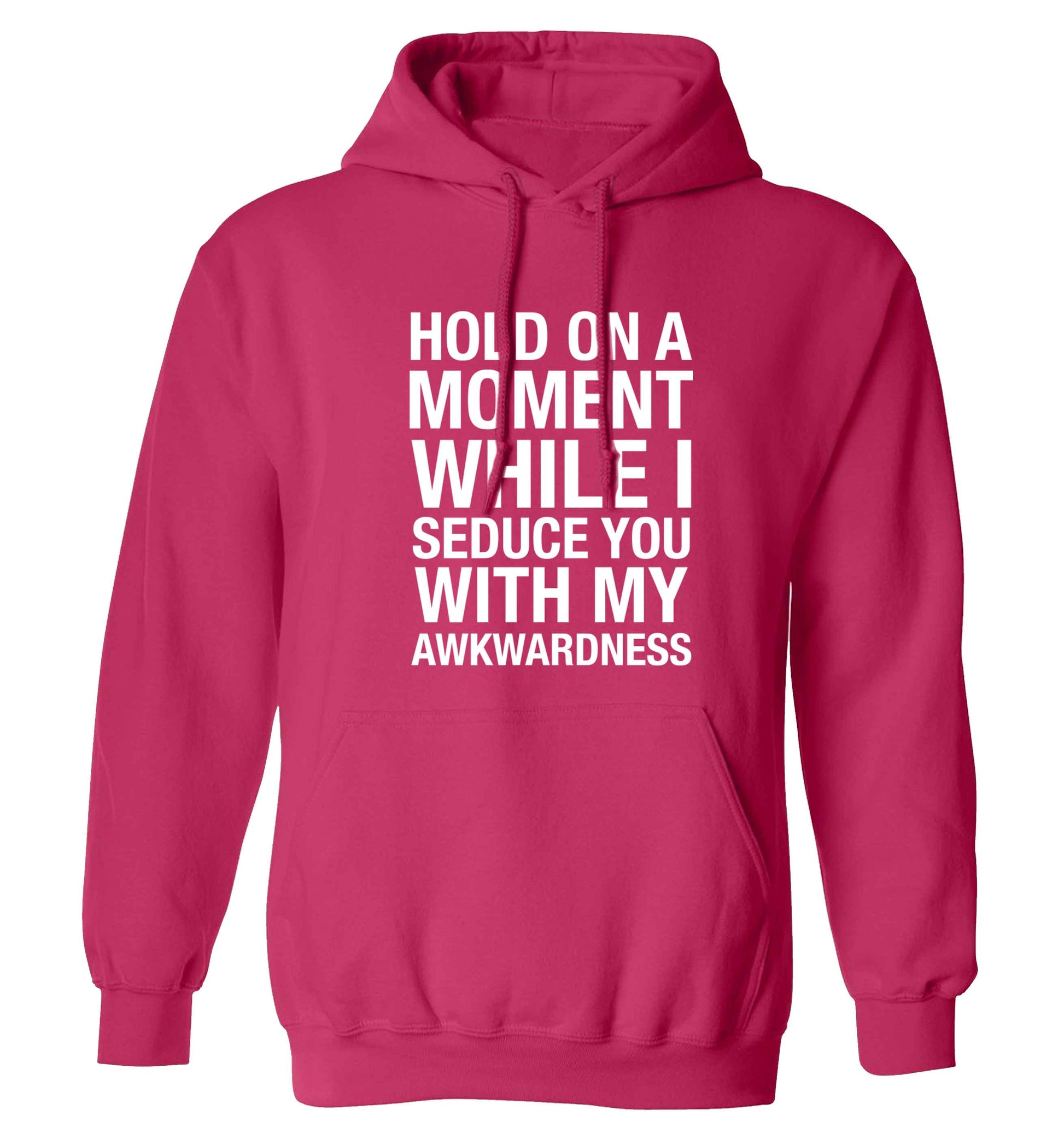 Hold on a moment while I seduce you with my awkwardness adults unisex pink hoodie 2XL