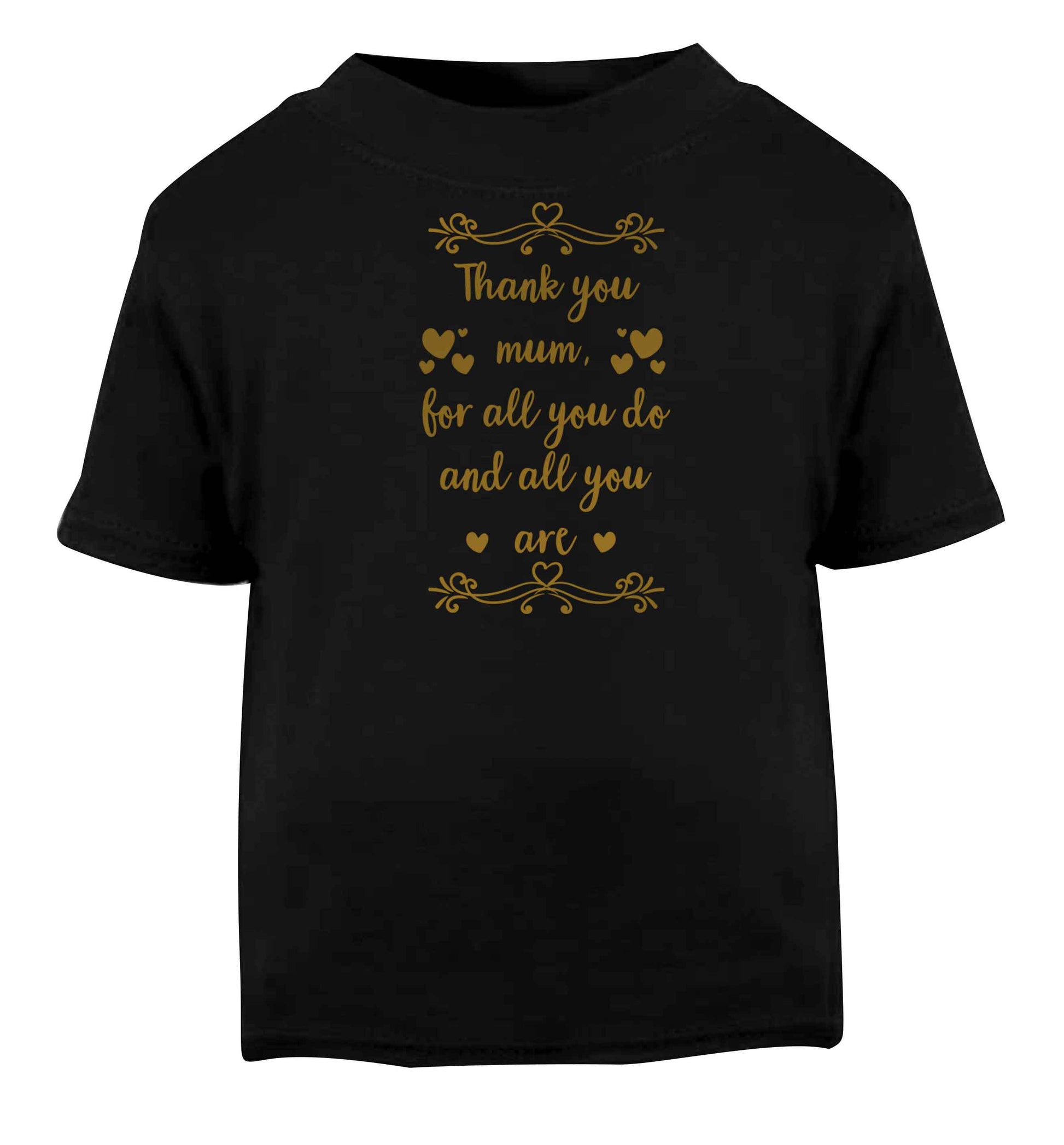 Gorgeous gifts for mums on mother's day! Thank you mum for all you do and all you are Black baby toddler Tshirt 2 years