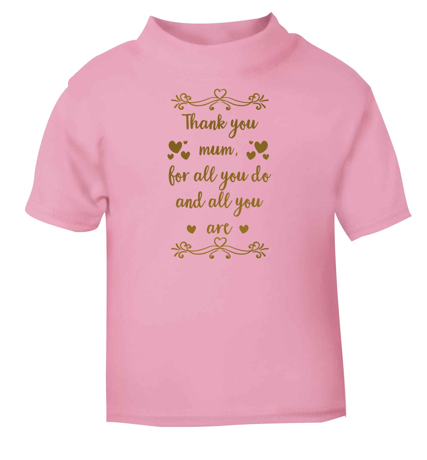 Gorgeous gifts for mums on mother's day! Thank you mum for all you do and all you are light pink baby toddler Tshirt 2 Years