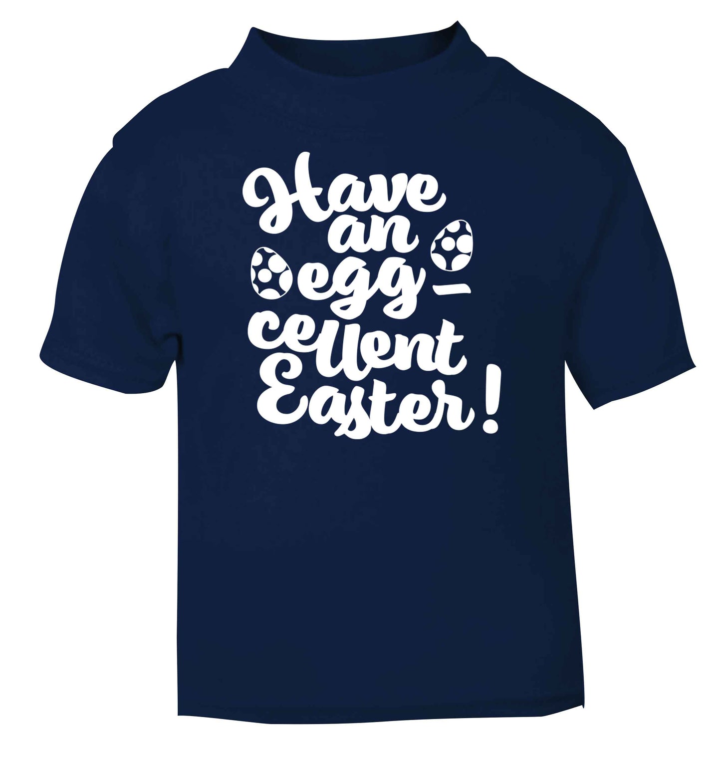 Have an eggcellent Easter navy baby toddler Tshirt 2 Years