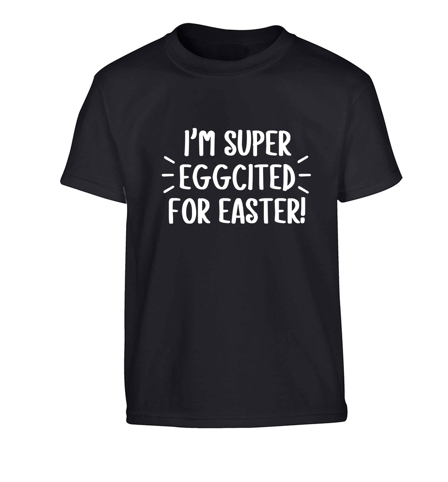 I'm super eggcited for Easter Children's black Tshirt 12-13 Years