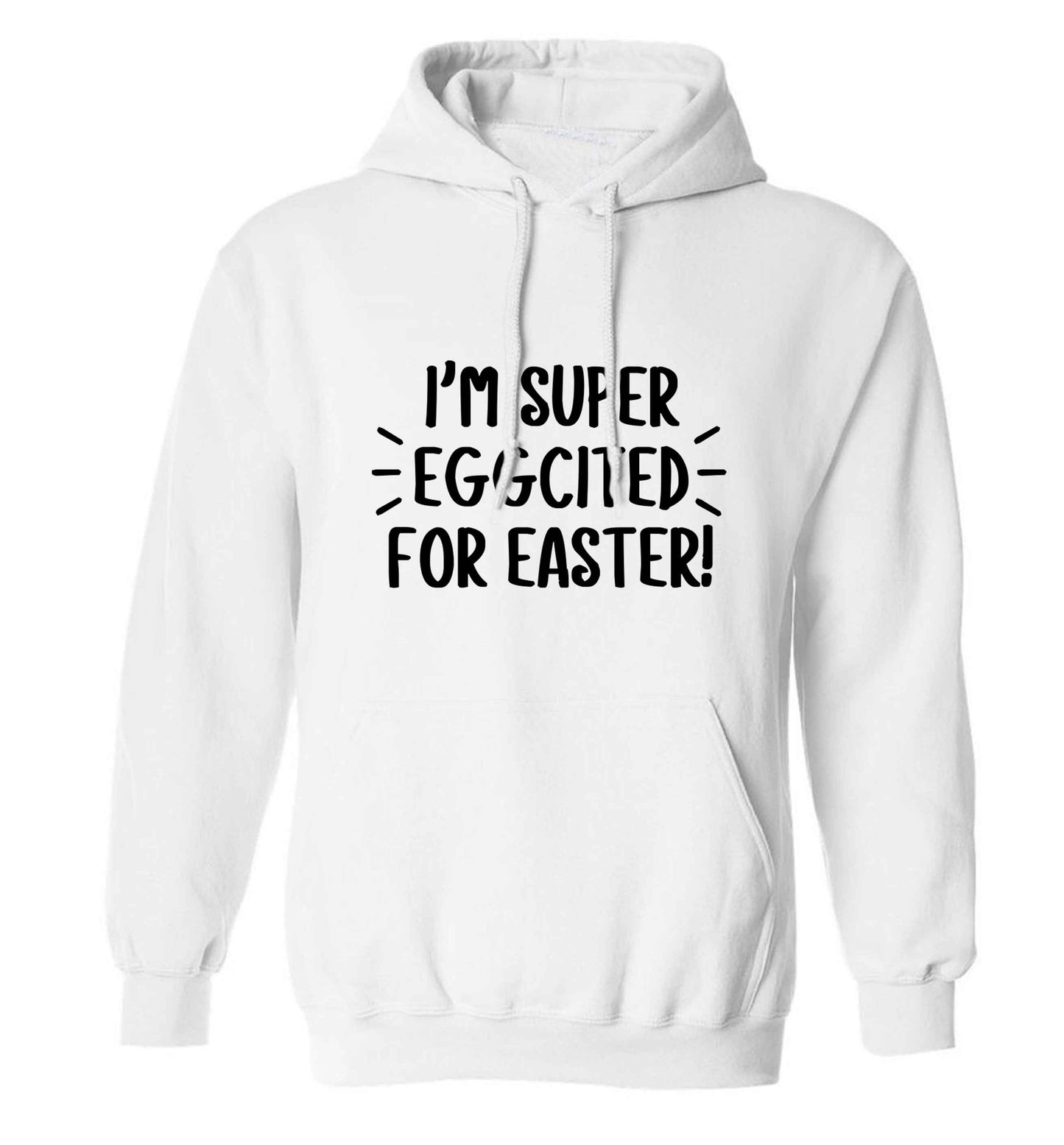 I'm super eggcited for Easter adults unisex white hoodie 2XL