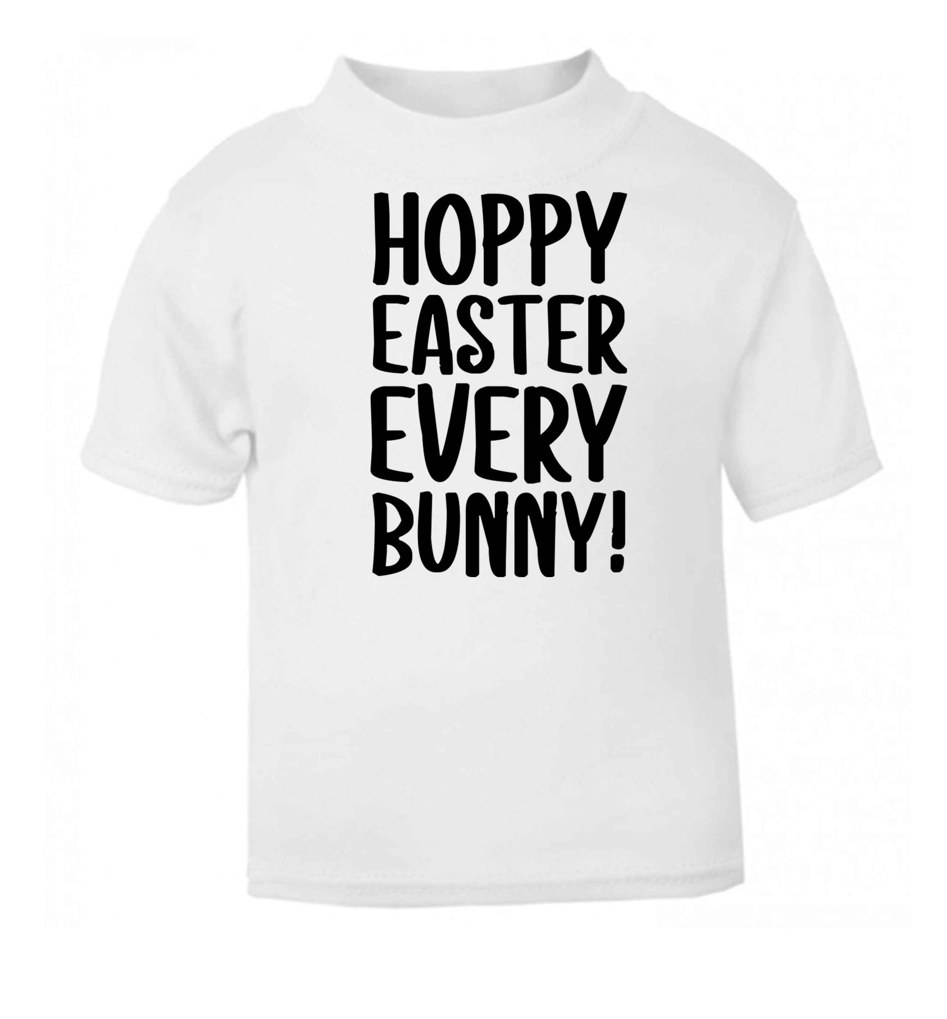 Hoppy Easter every bunny! white baby toddler Tshirt 2 Years