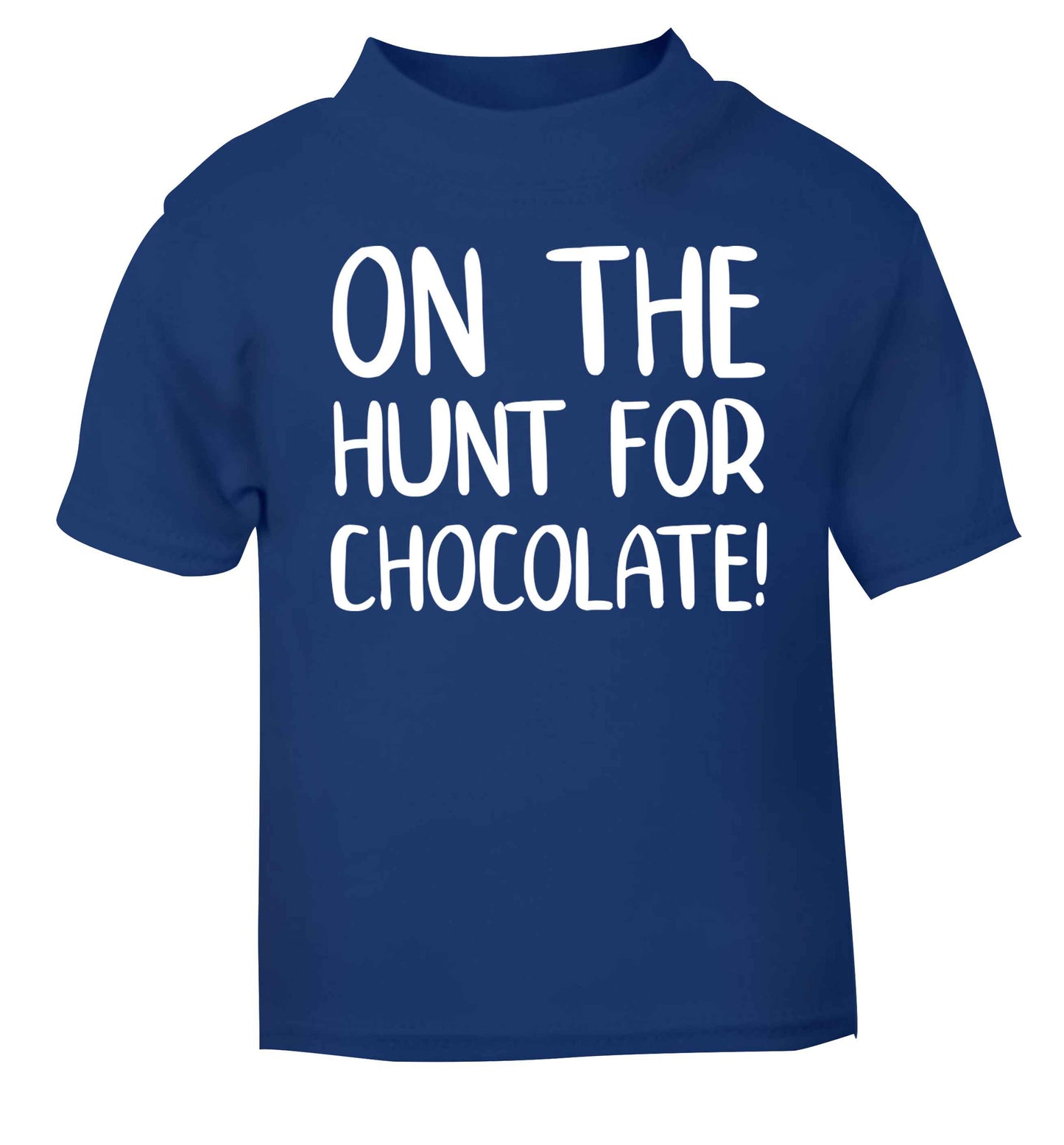 On the hunt for chocolate! blue baby toddler Tshirt 2 Years