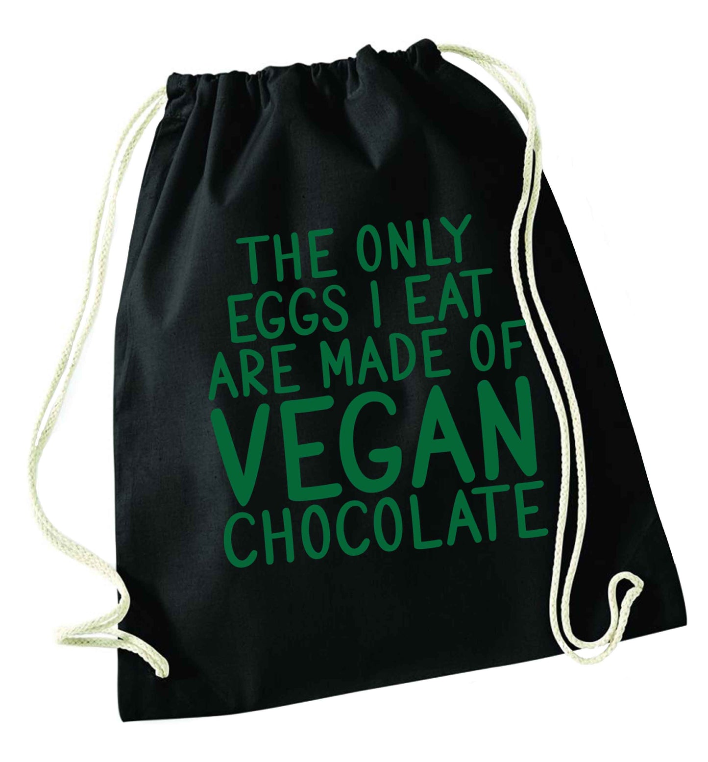 The only eggs I eat are made of vegan chocolate black drawstring bag