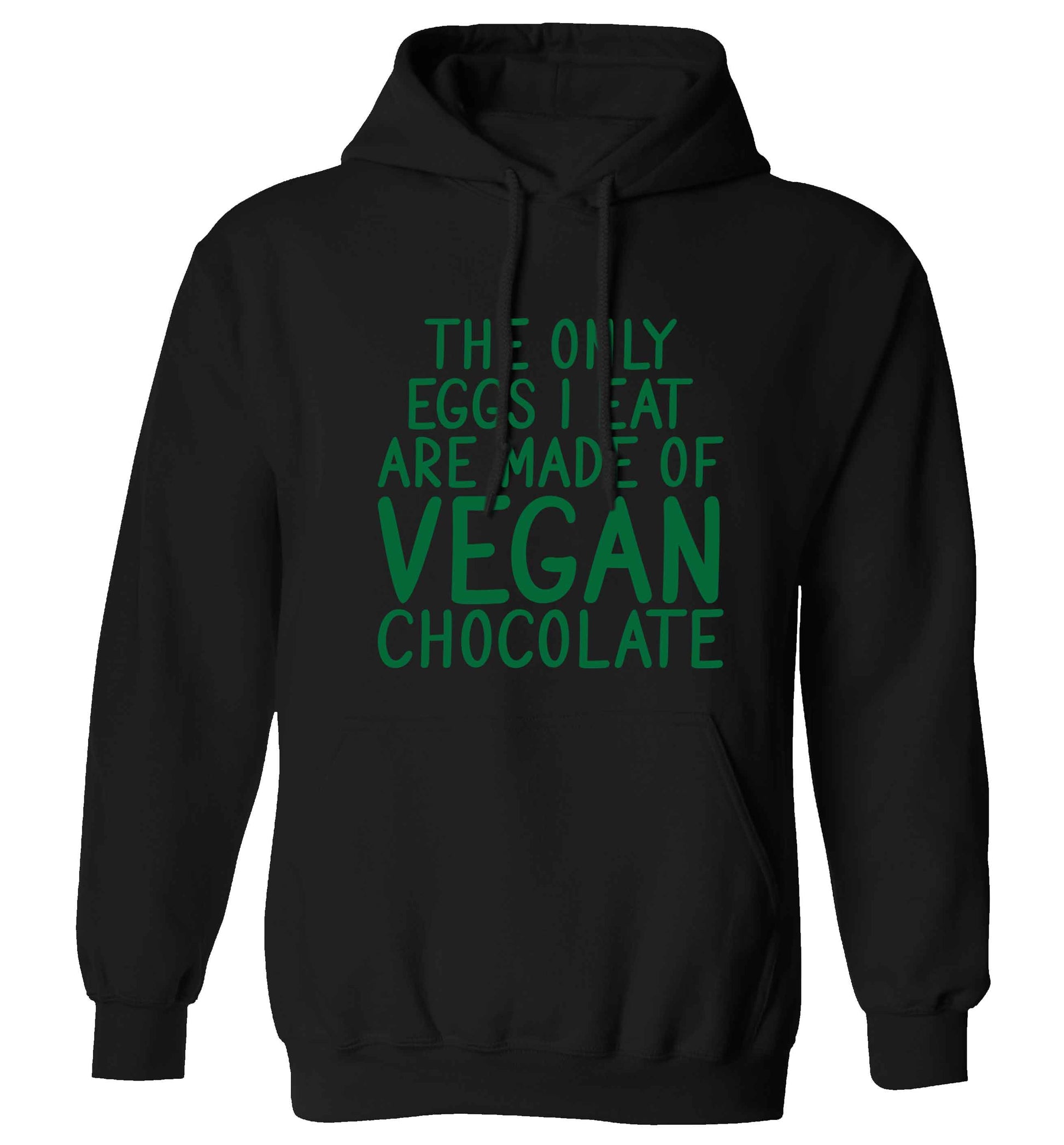 The only eggs I eat are made of vegan chocolate adults unisex black hoodie 2XL