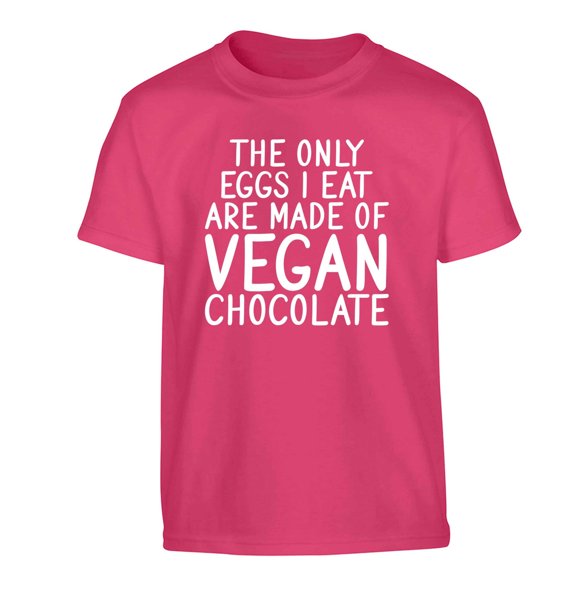 The only eggs I eat are made of vegan chocolate Children's pink Tshirt 12-13 Years