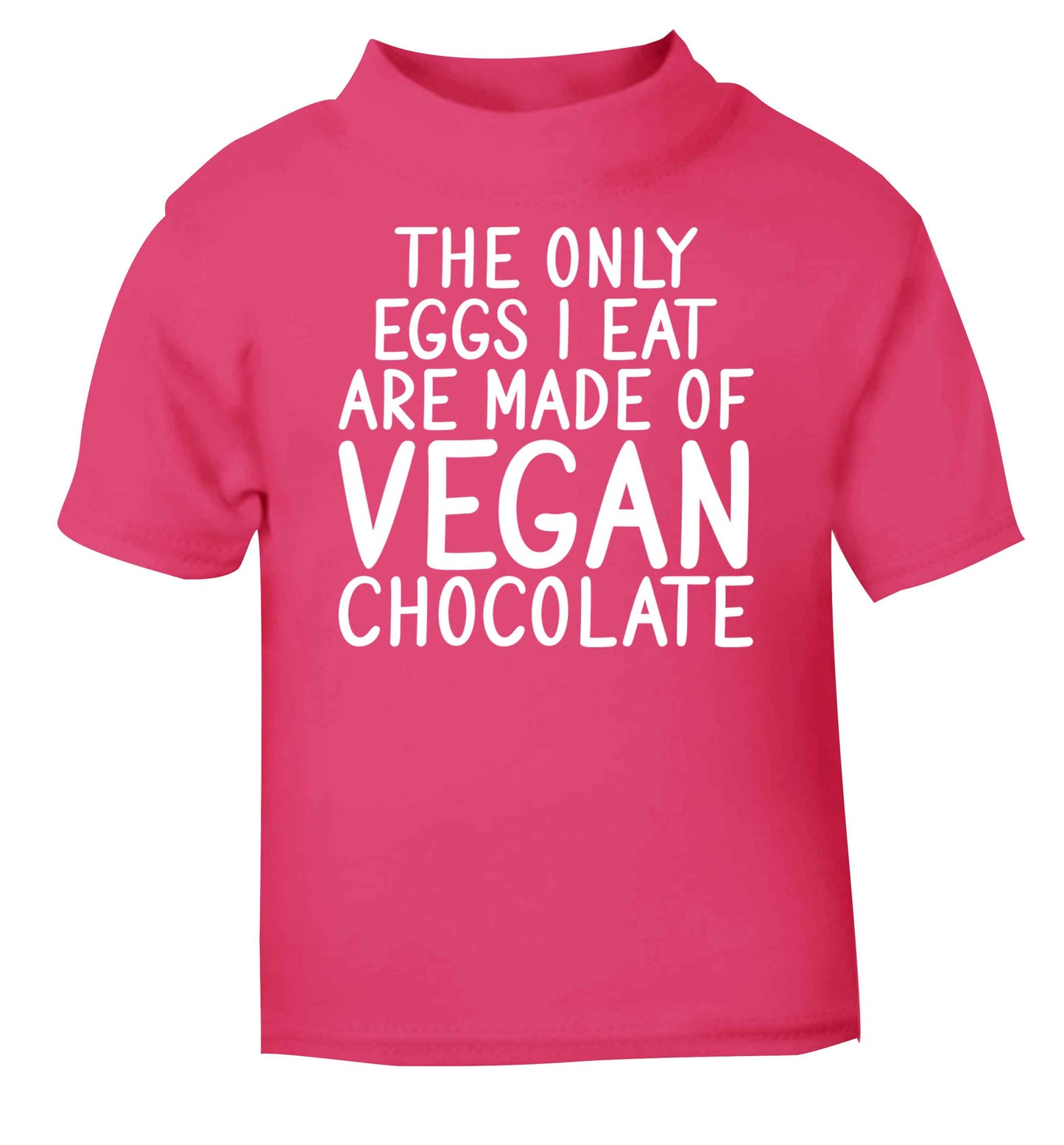 The only eggs I eat are made of vegan chocolate pink baby toddler Tshirt 2 Years