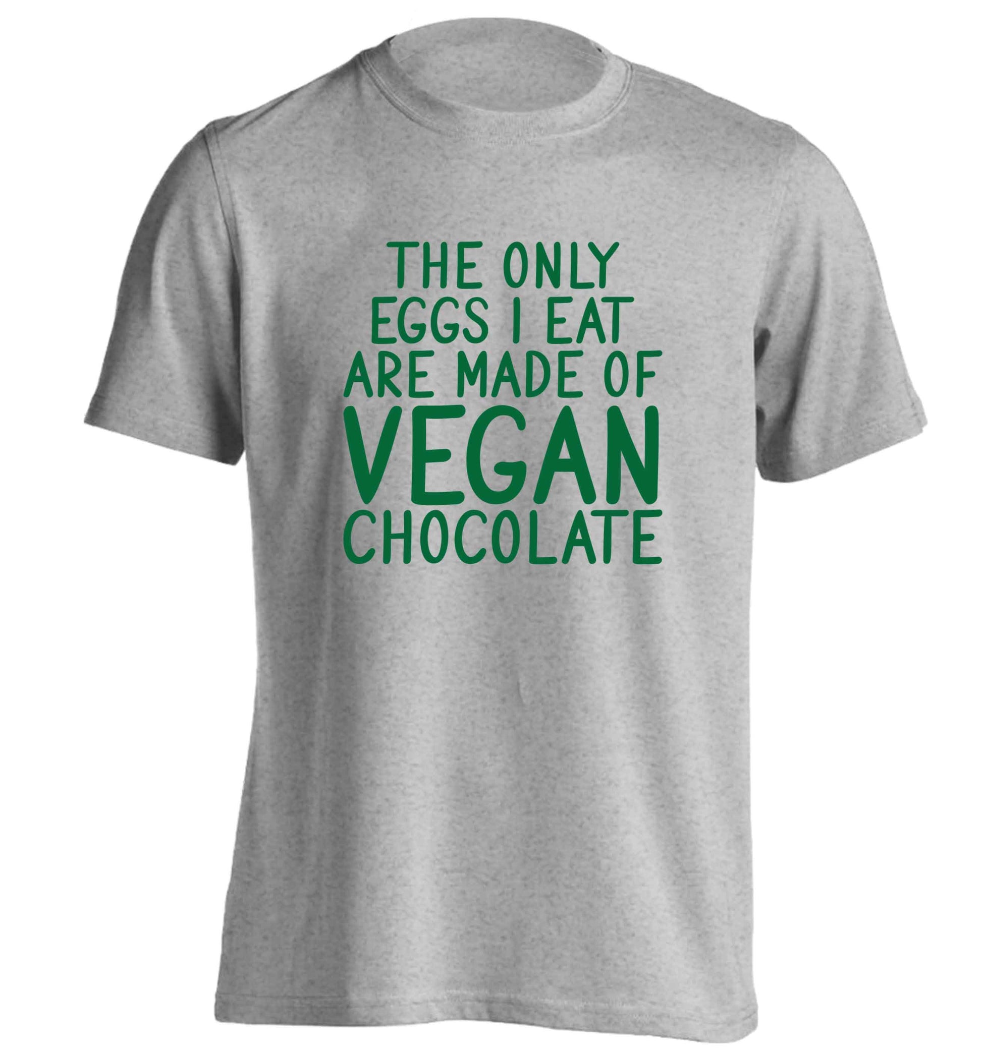 The only eggs I eat are made of vegan chocolate adults unisex grey Tshirt 2XL