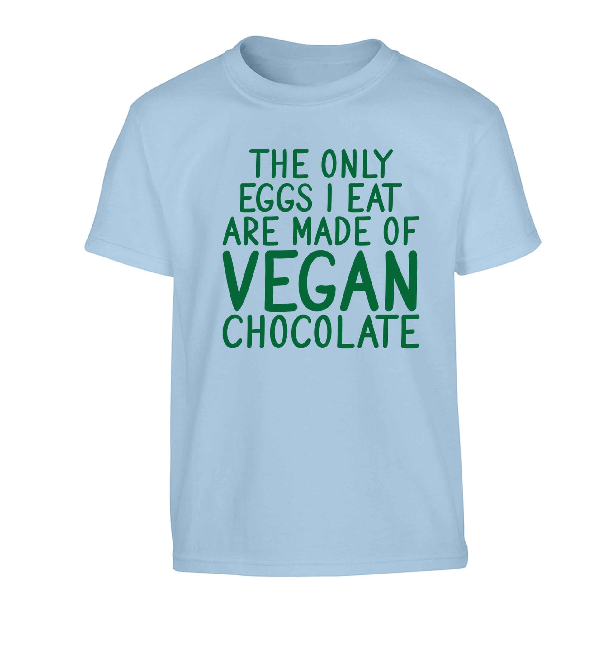 The only eggs I eat are made of vegan chocolate Children's light blue Tshirt 12-13 Years