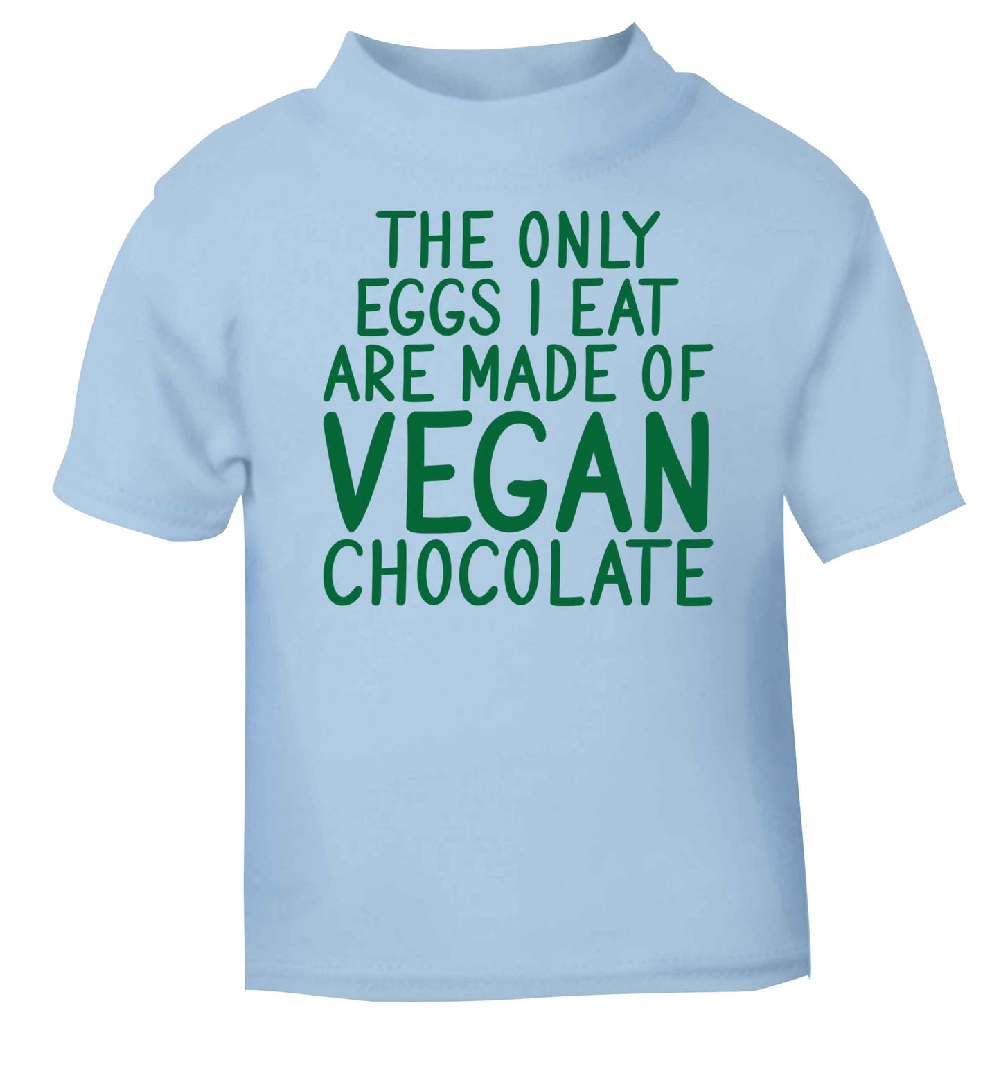 The only eggs I eat are made of vegan chocolate light blue baby toddler Tshirt 2 Years