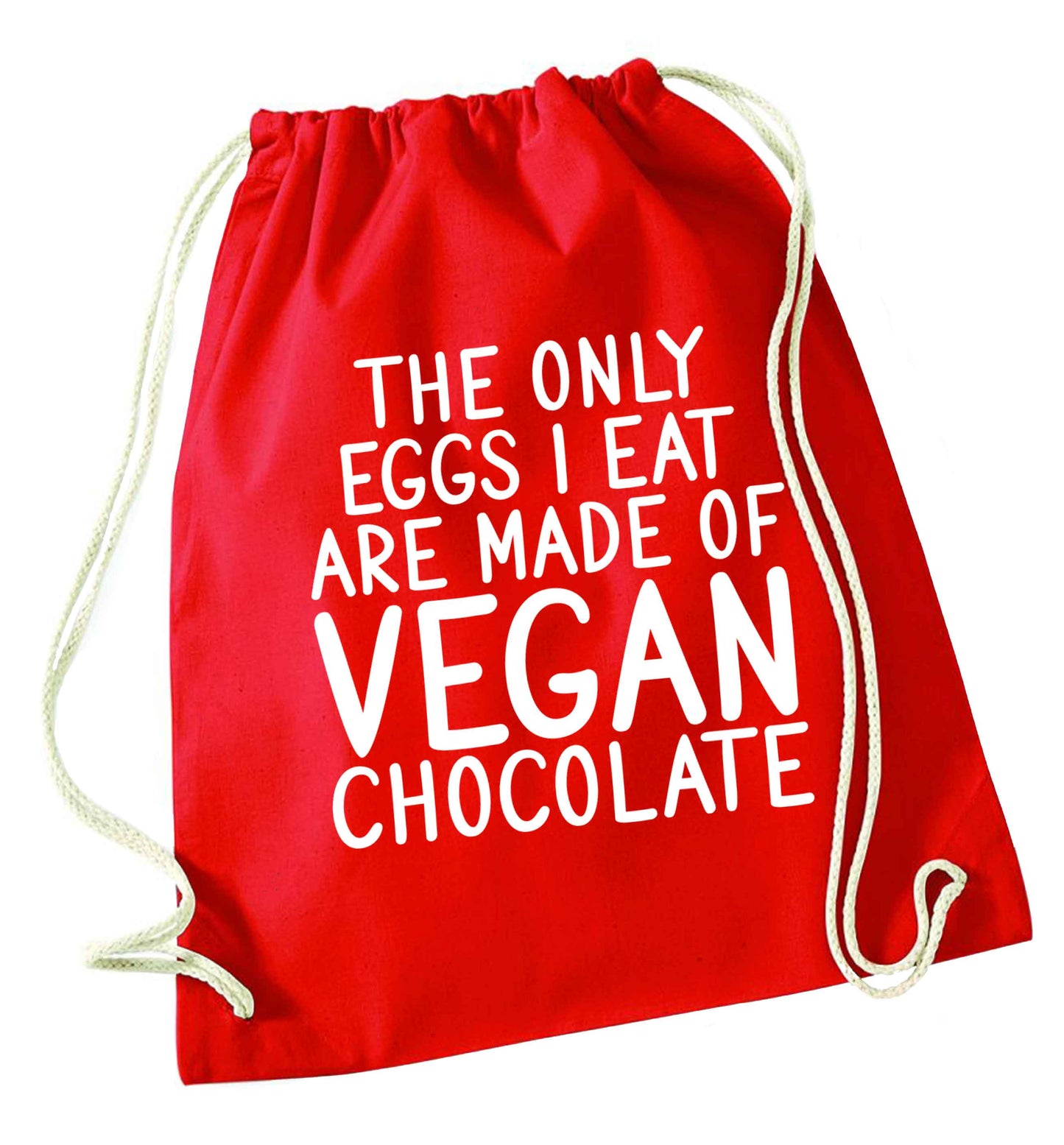 The only eggs I eat are made of vegan chocolate red drawstring bag 