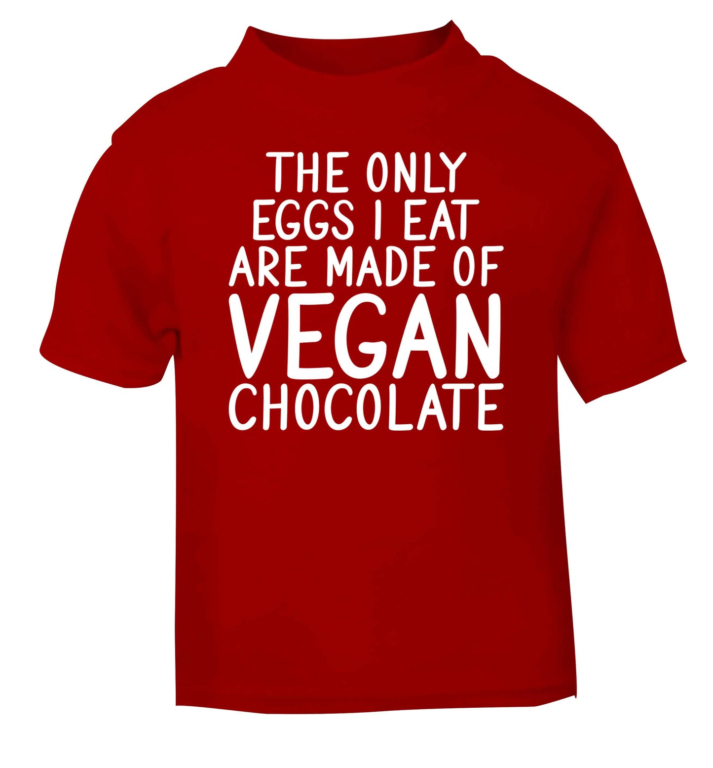 The only eggs I eat are made of vegan chocolate red baby toddler Tshirt 2 Years