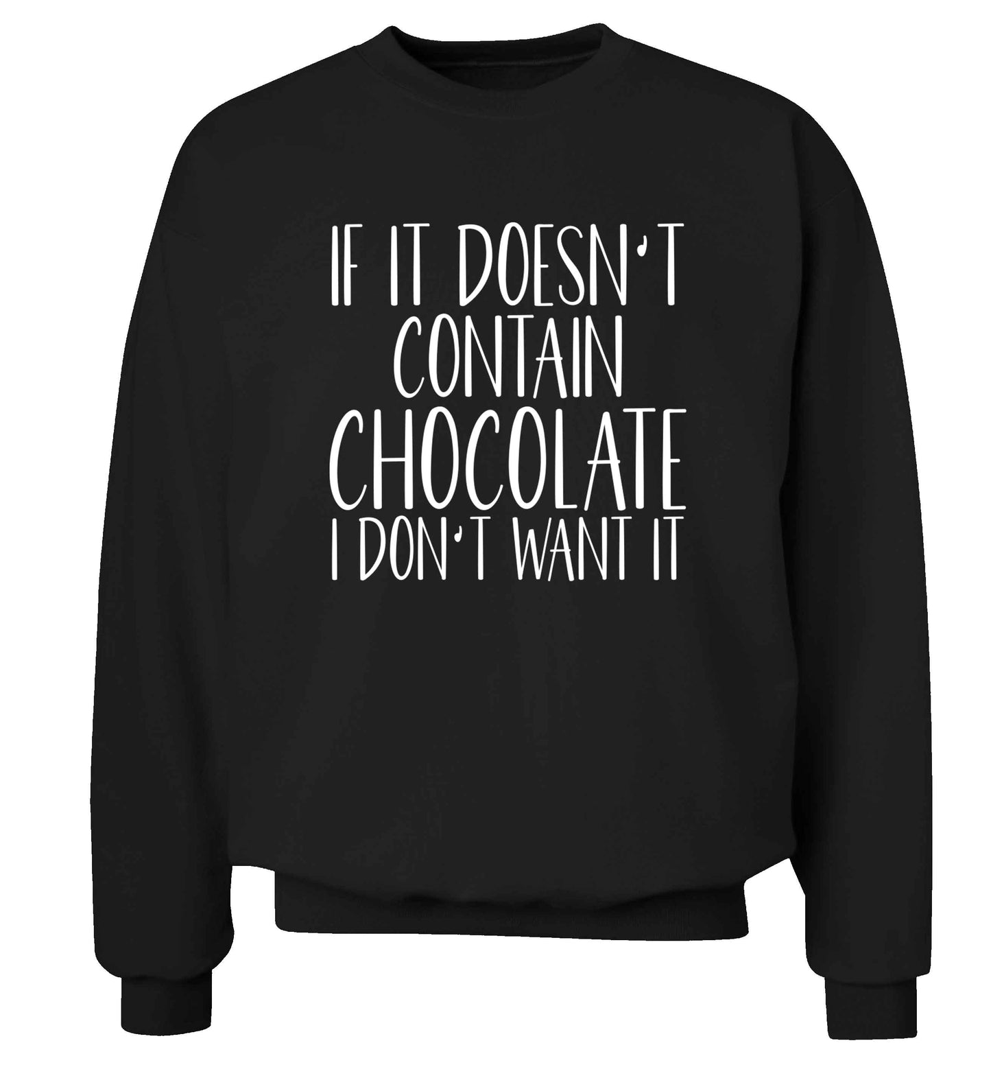 If it doesn't contain chocolate I don't want it adult's unisex black sweater 2XL